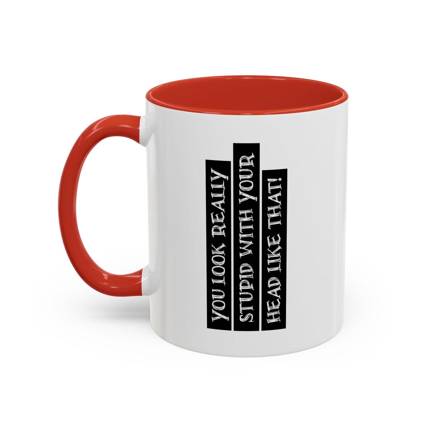 WITH YOUR HEAD LIKE THIS Accent BiColor Funny Sarcastic Mug