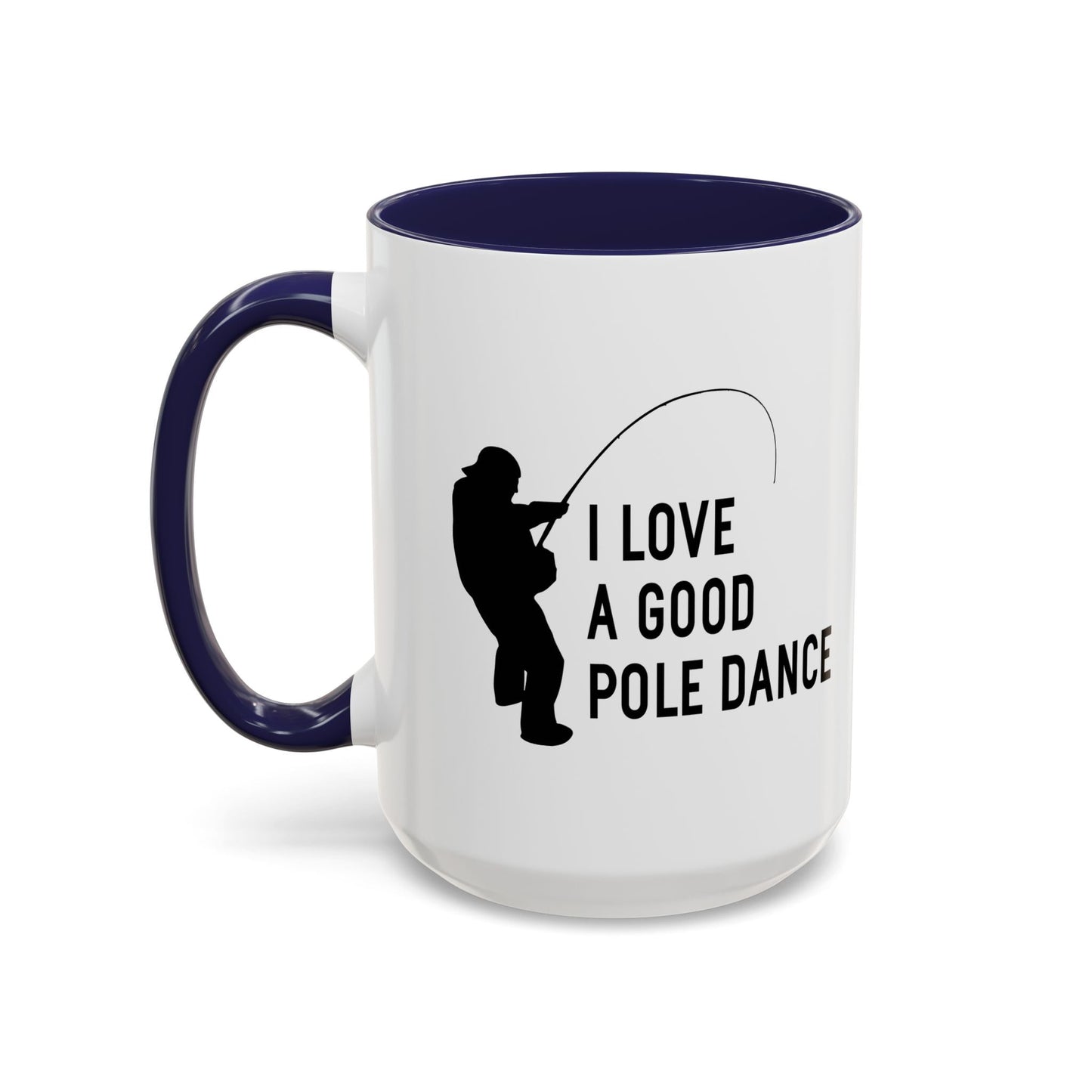 I LOVE A GOOD POLE DANCE Accent BiColor Funny Sarcastic Mug