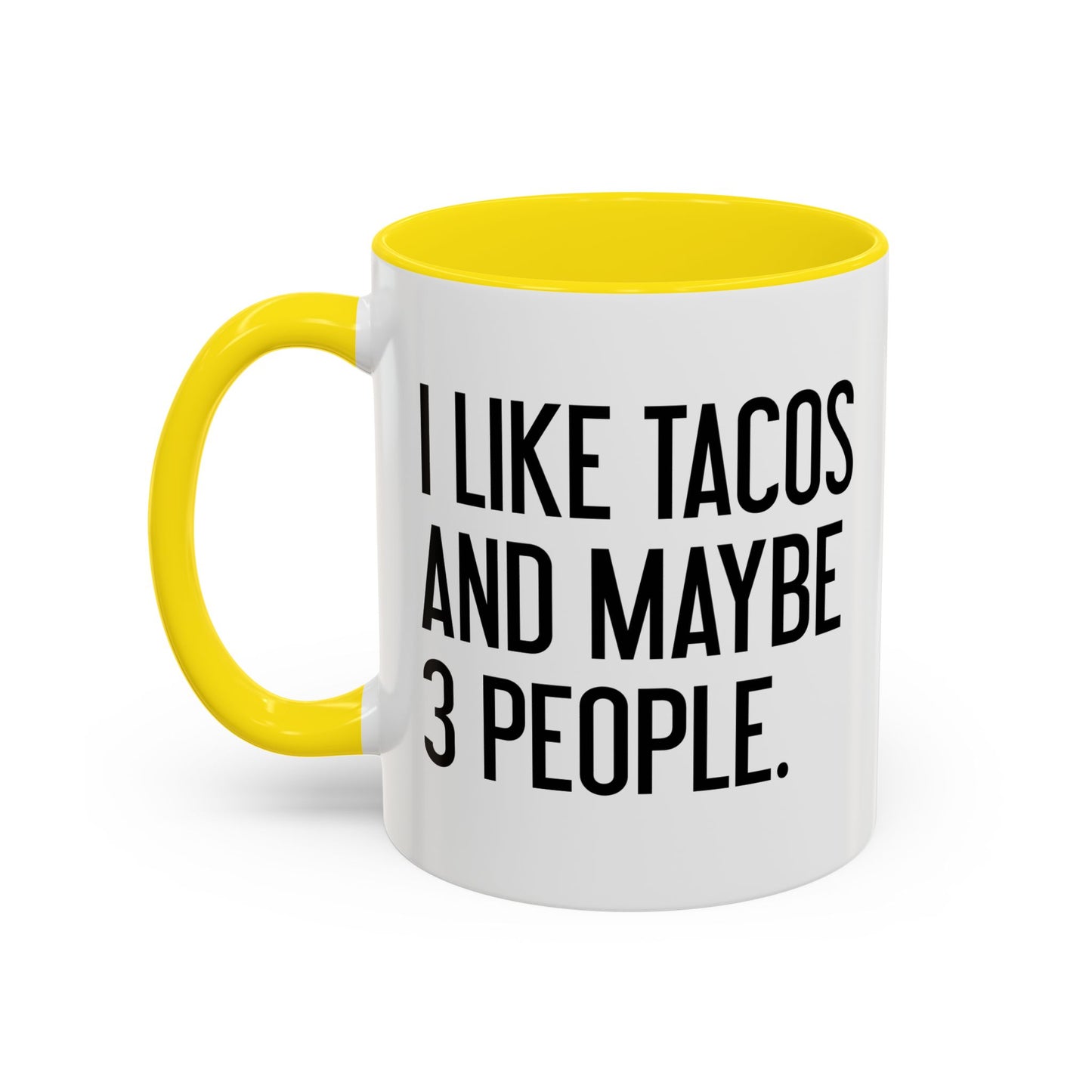 I LIKE TACOS AND MAYBE 3 PEOPLE. Accent BiColor Funny Sarcastic Mug