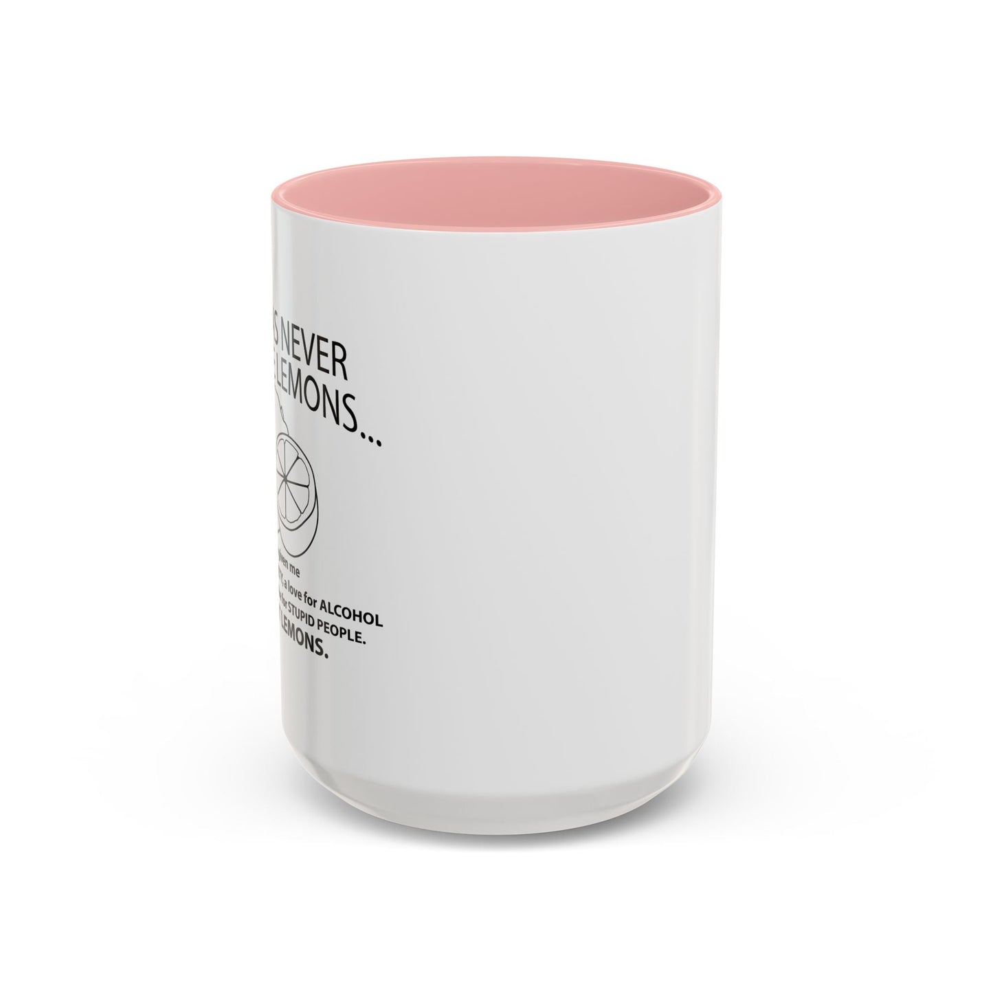 LIFE HAS NEVER GIVEN ME LEMONS Accent BiColor Funny Sarcastic Mug