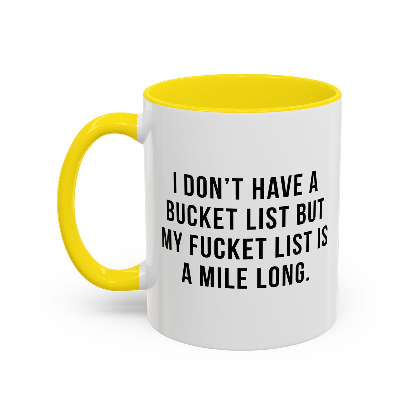 I DON'T HAVE A BUCKET LIST BUT... Accent BiColor Funny Sarcastic Mug