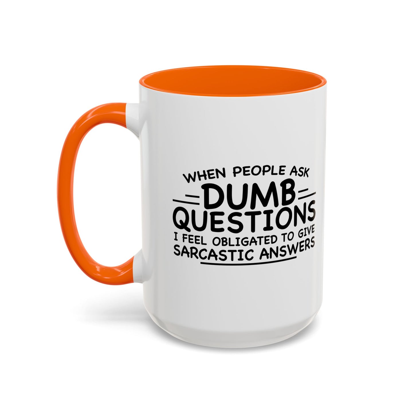 WHEN PEOPLE ASK DUMB QUESTIONS Accent BiColor Funny Sarcastic Mug