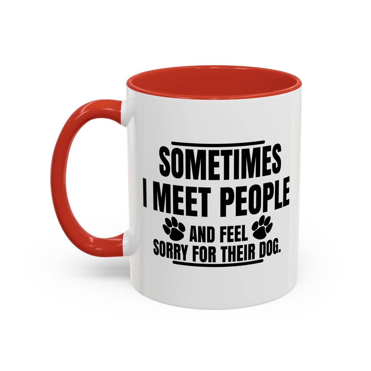 I FEEL SORRY FOR THEIR DOG Accent BiColor Funny Sarcastic Mug