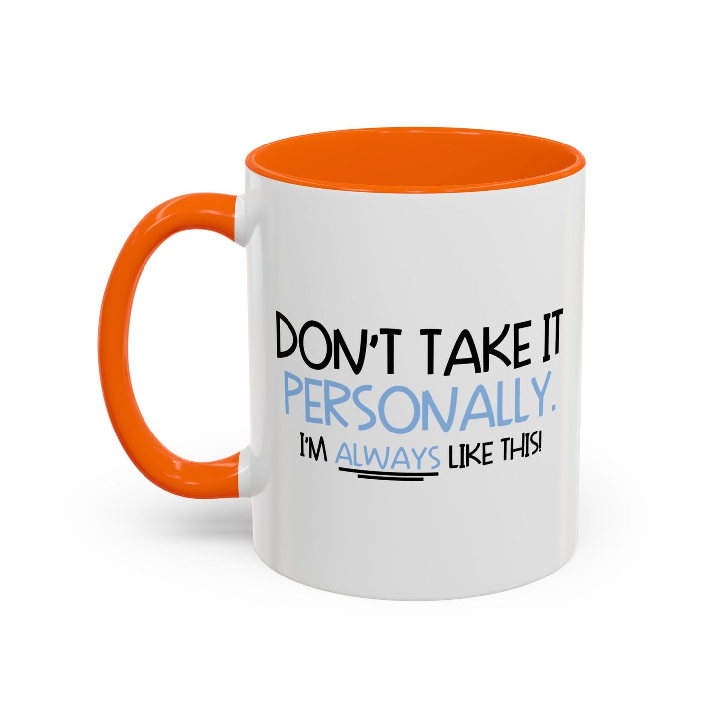 DON'T TAKE IT PERSONALLY Accent BiColor Funny Sarcastic Mug