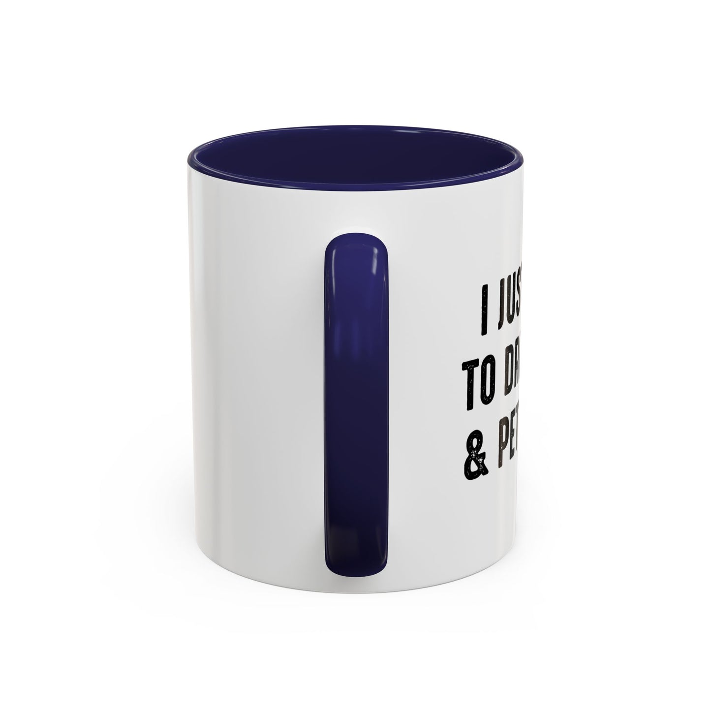 I JUST WANT TO DRINK BEER & PET MY DOG Accent BiColor Funny Sarcastic Mug