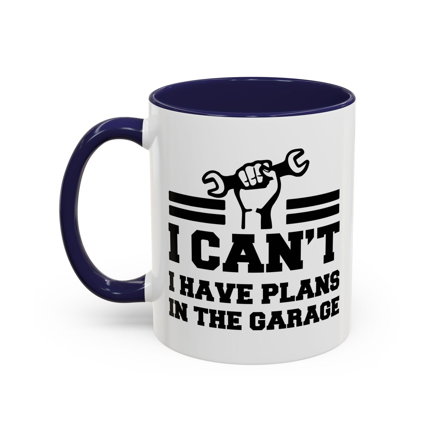 I CAN'T HAVE PLANS IN THE GARAGE Accent BiColor Funny Sarcastic Mug