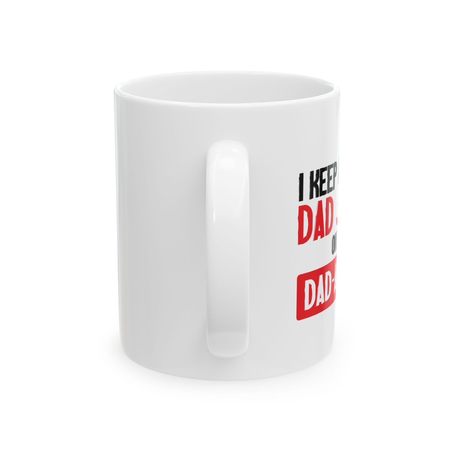 I KEEP ALL MY DAD JOKES FUNNY SARCASTIC MUG