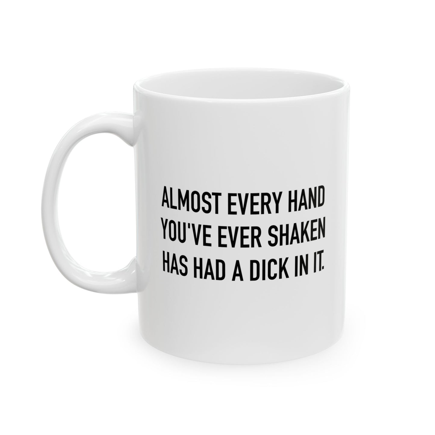 HAD A DICK IN IT FUNNY SARCASTIC WHITE MUG