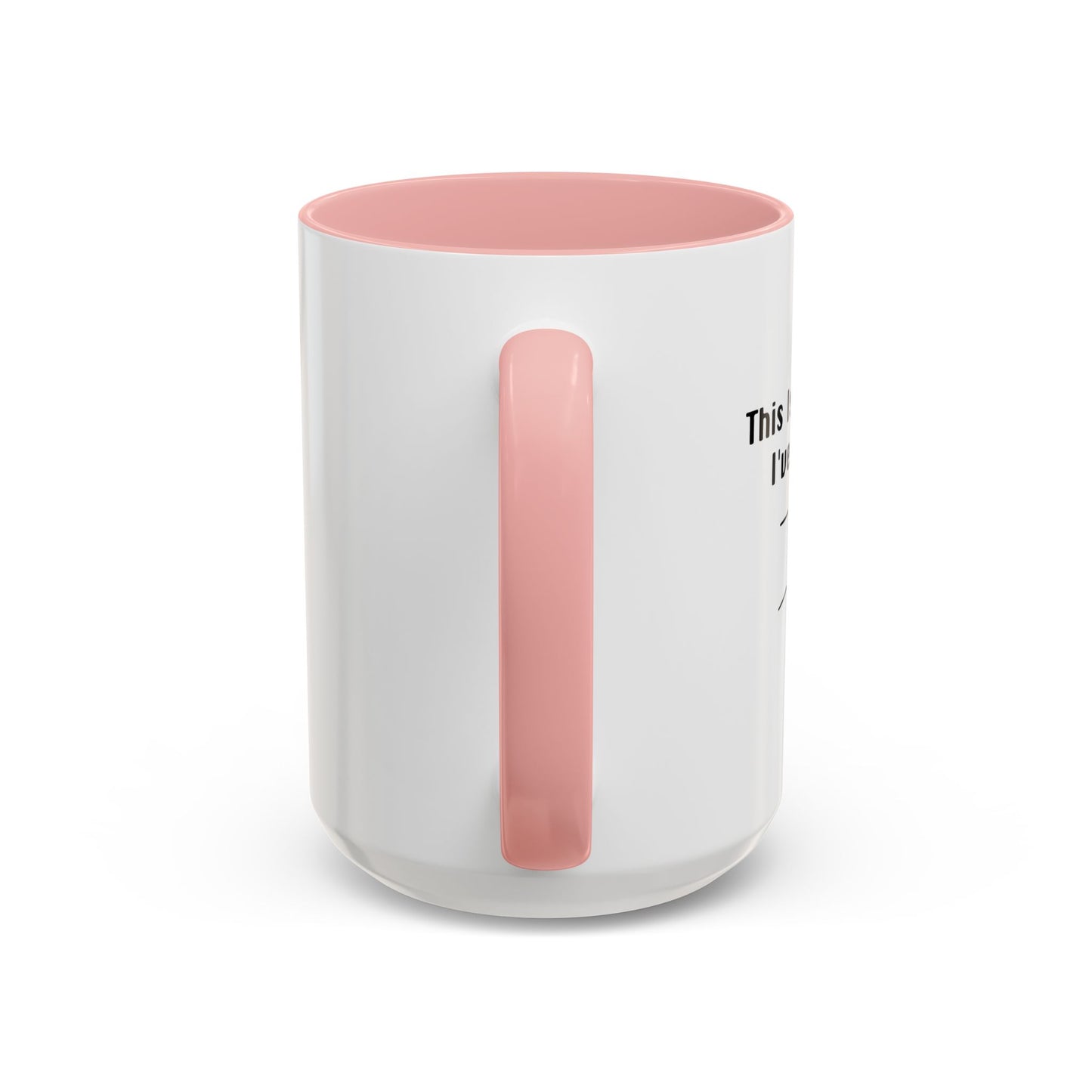 THE EARLIEST I'VE EVER BEEN Accent BiColor Funny Sarcastic Mug