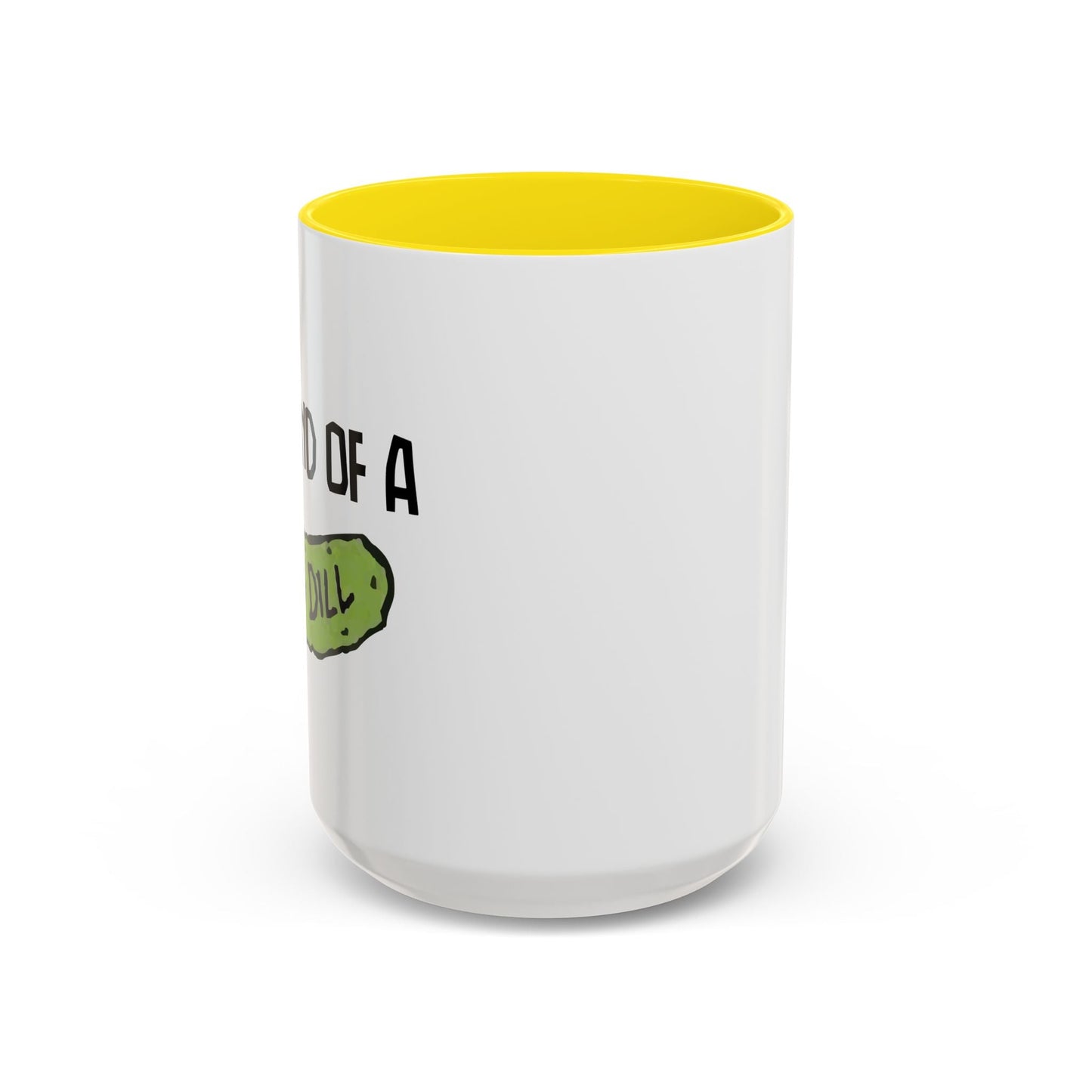 I'M KIND OF A BIG DILL Accent BiColor Funny Sarcastic Mug