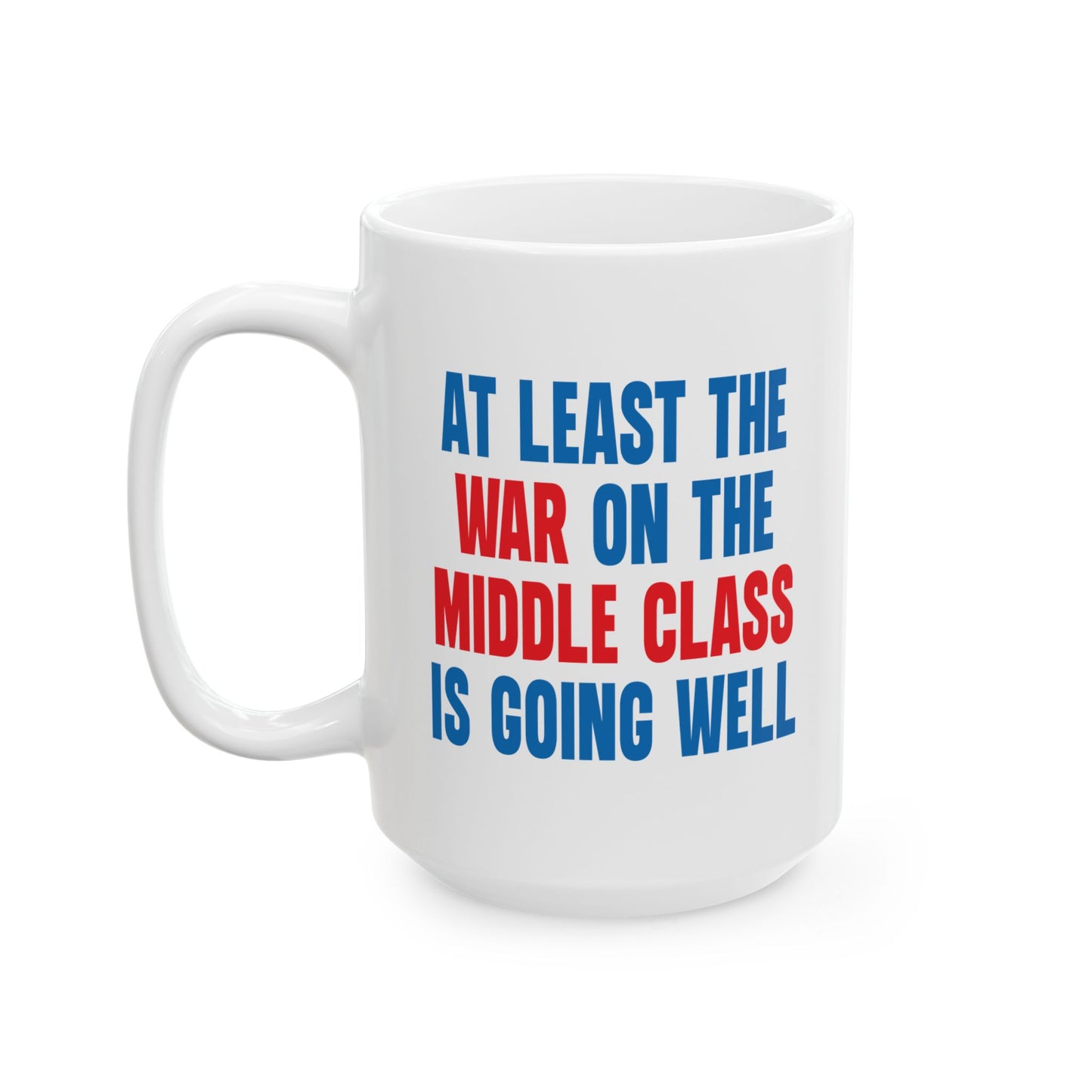 WAR ON THE MIDDLE CLASS FUNNY SARCASTIC MUG