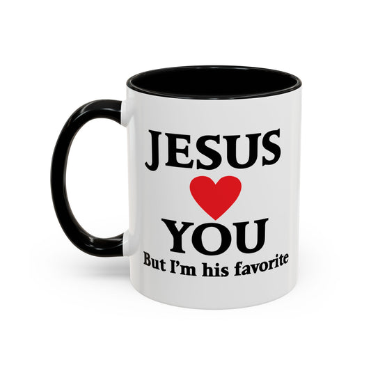 JESUS LOVES YOU. BUT I'M HIS FAVORITE Accent BiColor Funny Sarcastic Mug