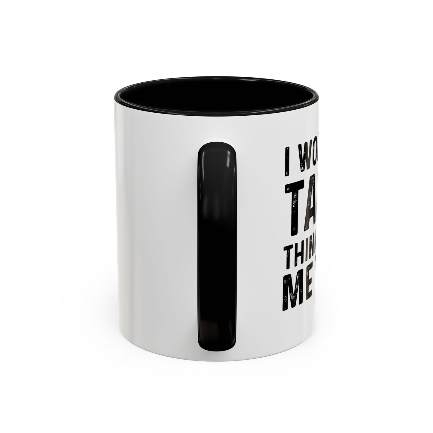 I WONDER IF TACOS THINKS ABOUT ME TOO Accent BiColor Funny Sarcastic Mug