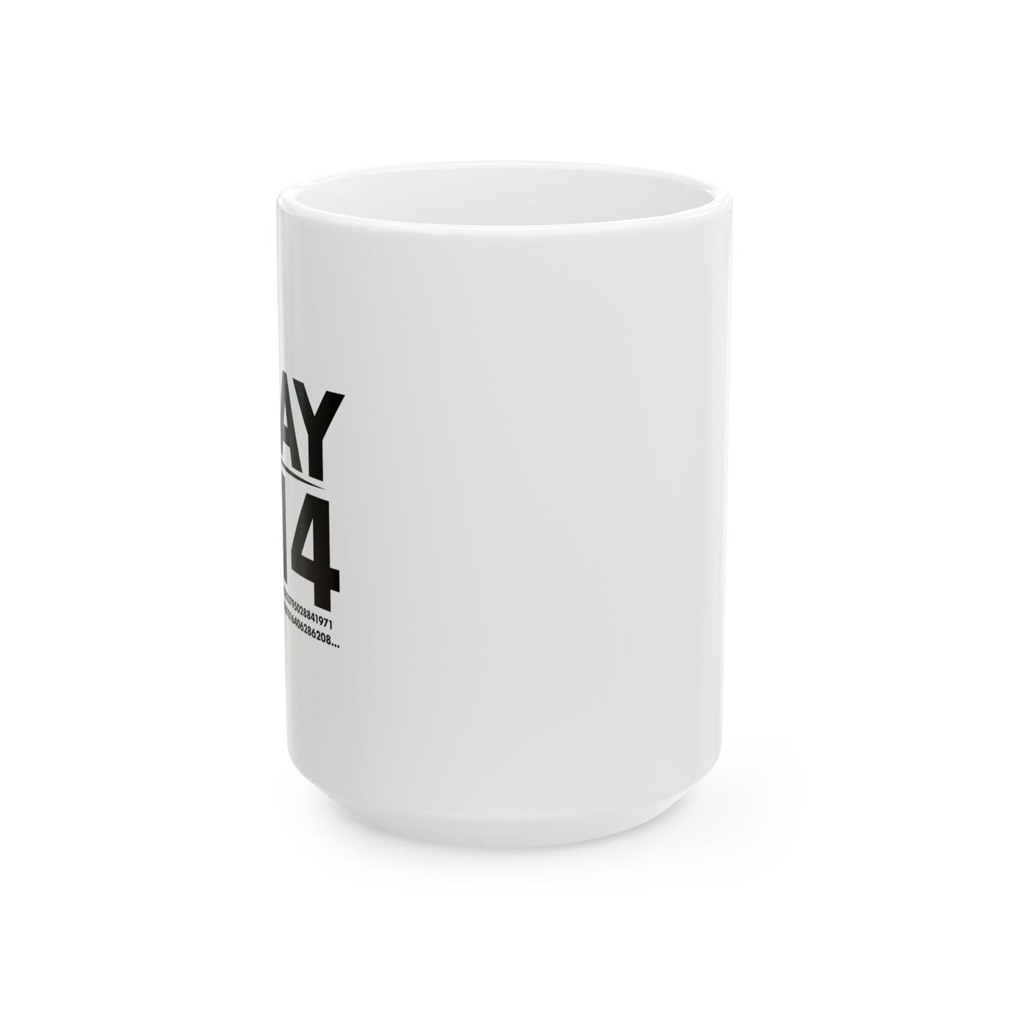 Pi DAY FUNNY SARCASTIC White Mug