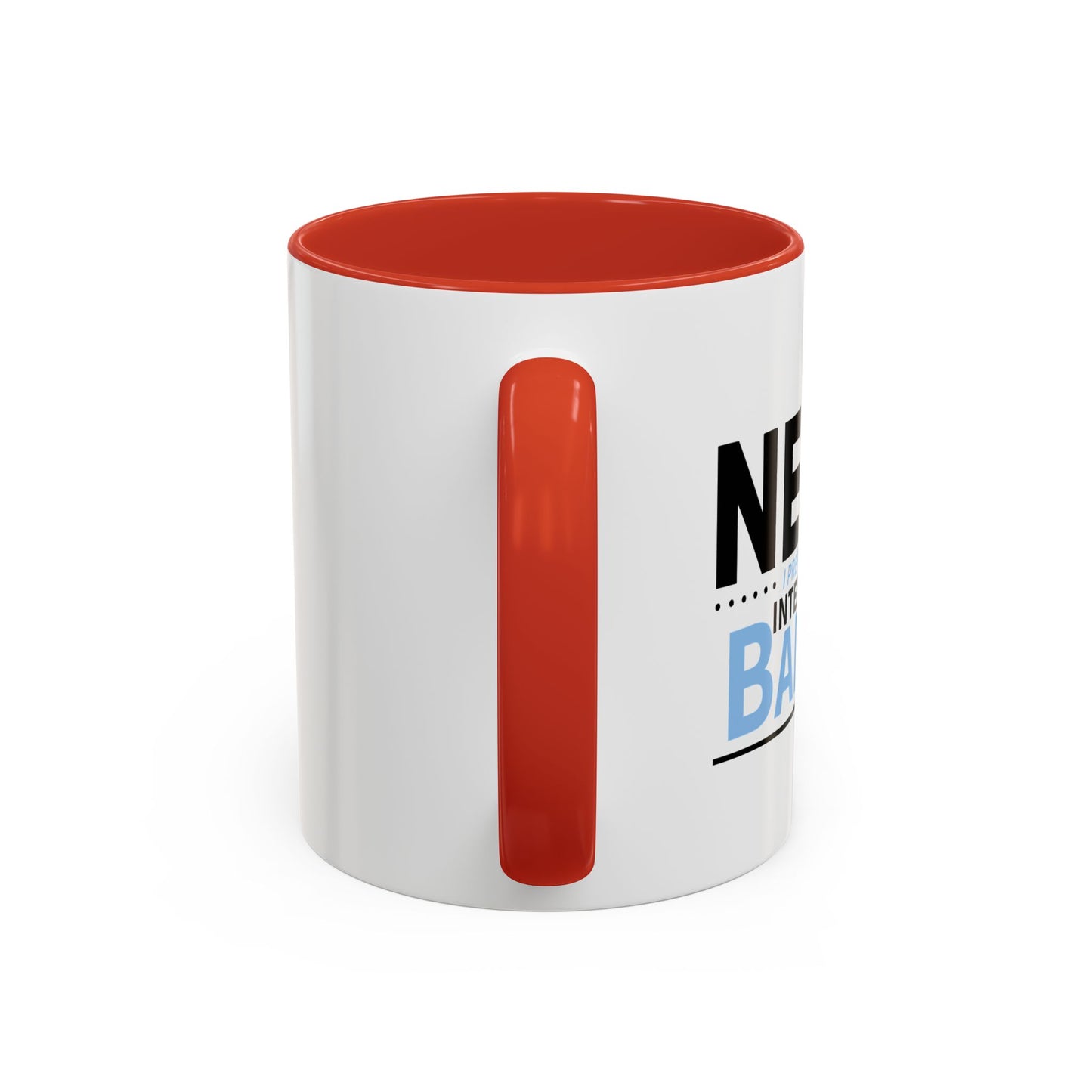 NERD? I PREFER THE TERM INTELLECTUAL BADASS  Accent BiColor Funny Sarcastic Mug