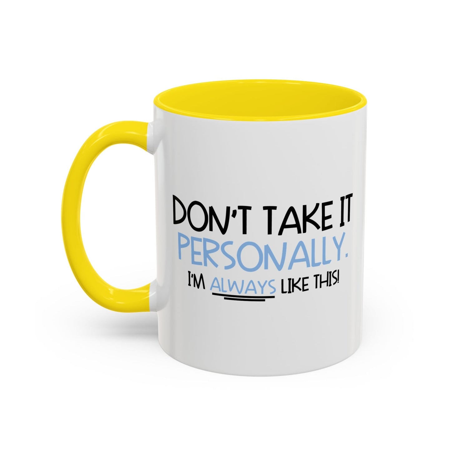 DON'T TAKE IT PERSONALLY Accent BiColor Funny Sarcastic Mug