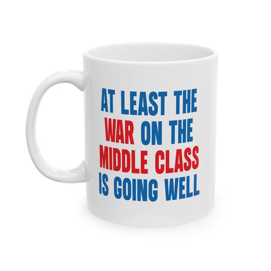 WAR ON THE MIDDLE CLASS FUNNY SARCASTIC MUG