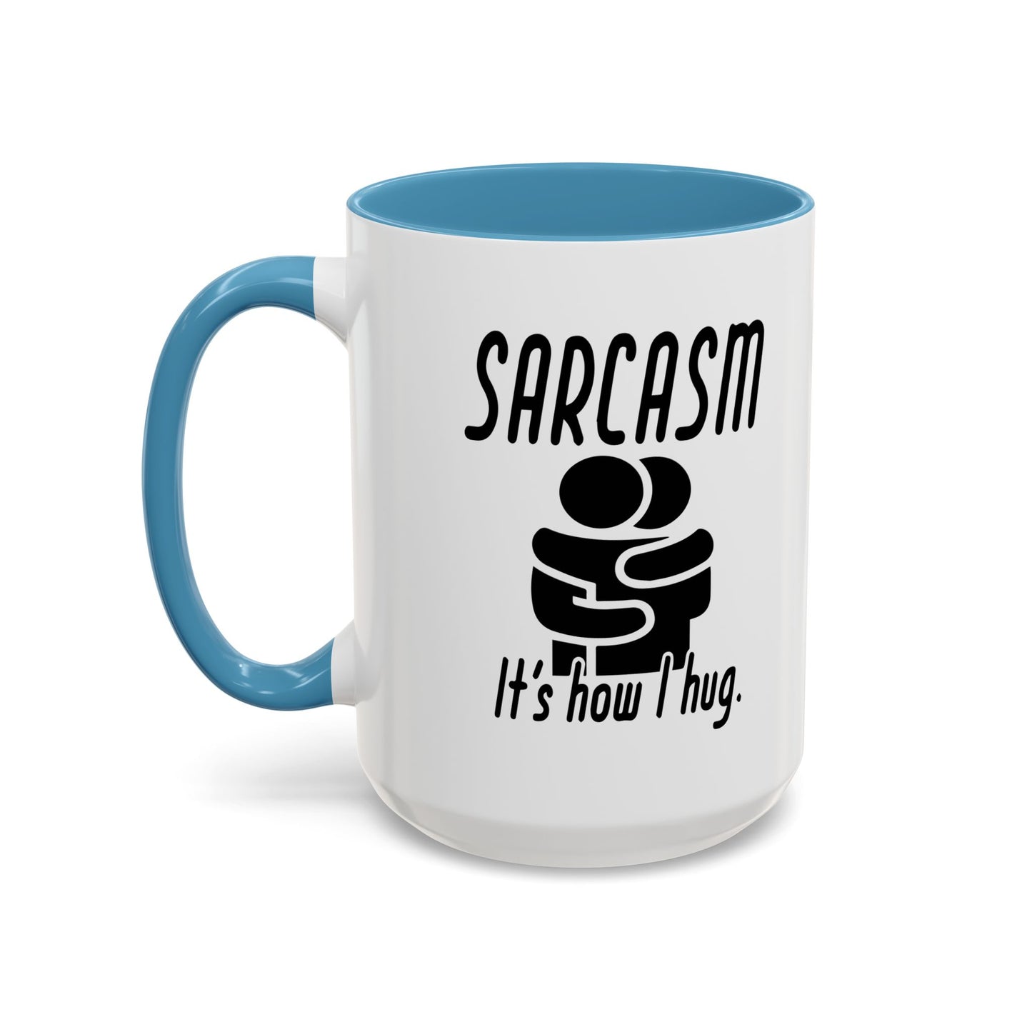 SARCASM ITS HOW I HUG Accent BiColor Funny Sarcastic Mug