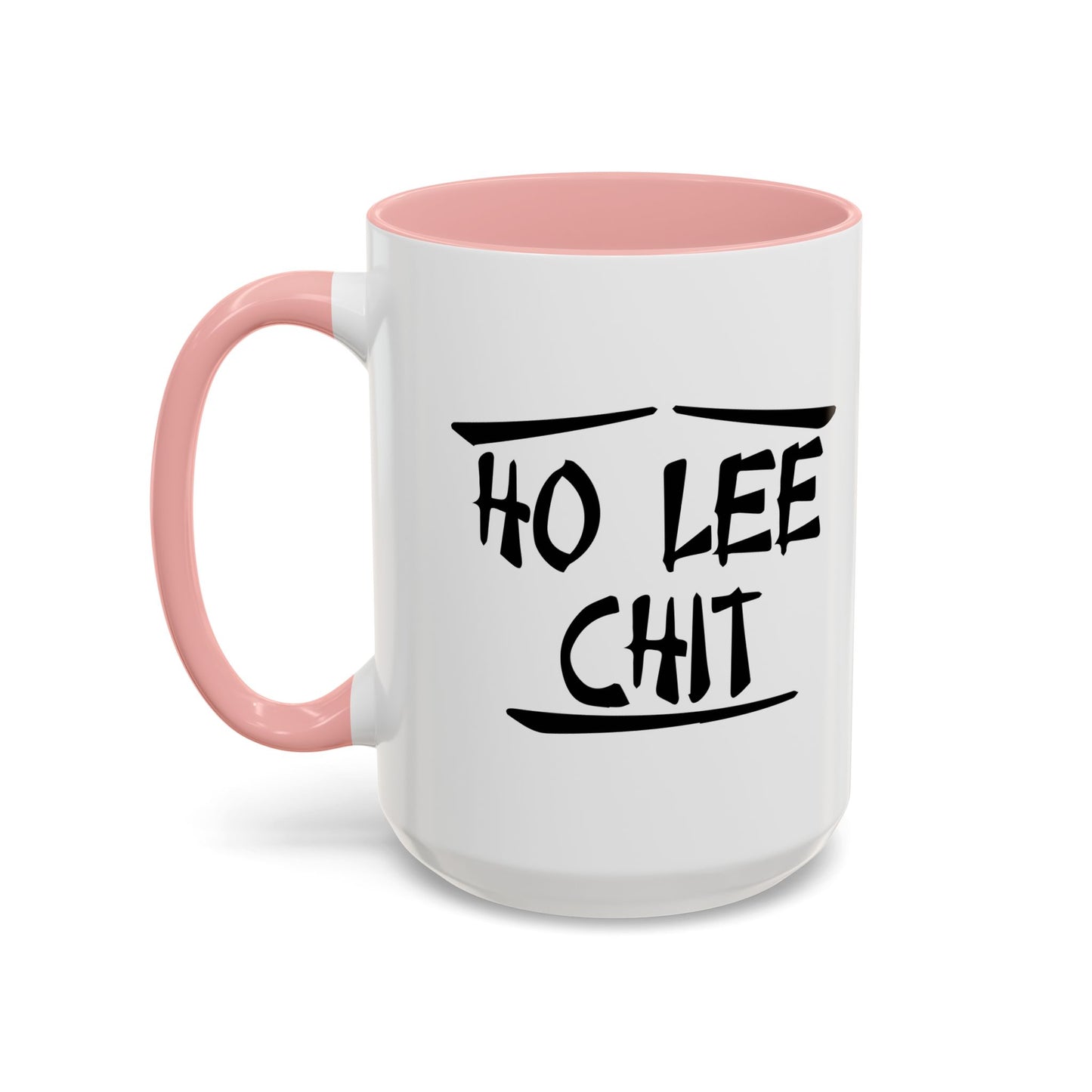 HO LEE CHIT Accent BiColor Funny Sarcastic Mug