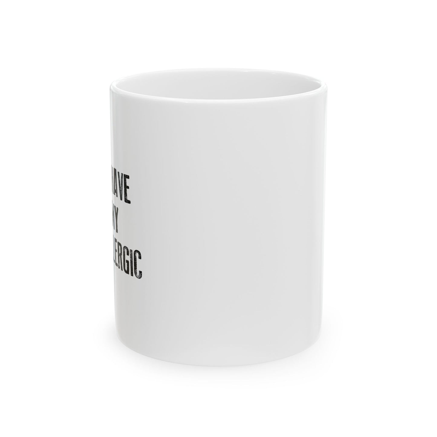 MY DOG IS ALLERGIC FUNNY SARCASTIC WHITE MUG