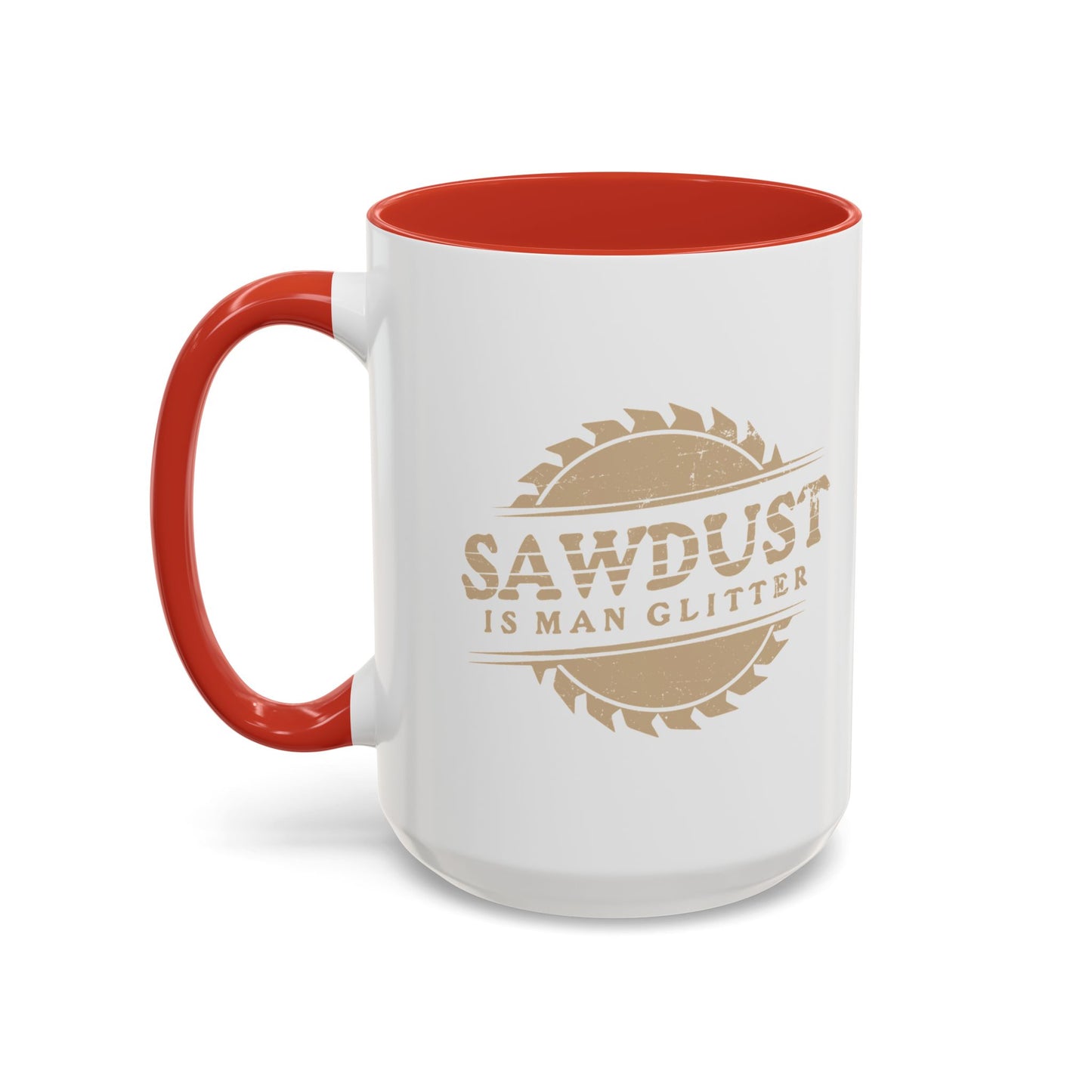 SAWDUST IS MAN GLITTER Accent BiColor Funny Sarcastic Mug