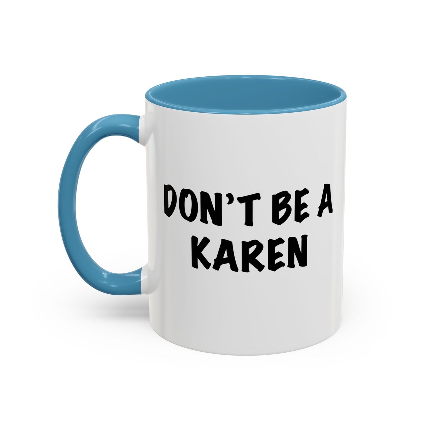 DON'T BE A KAREN Accent BiColor Funny Sarcastic Mug