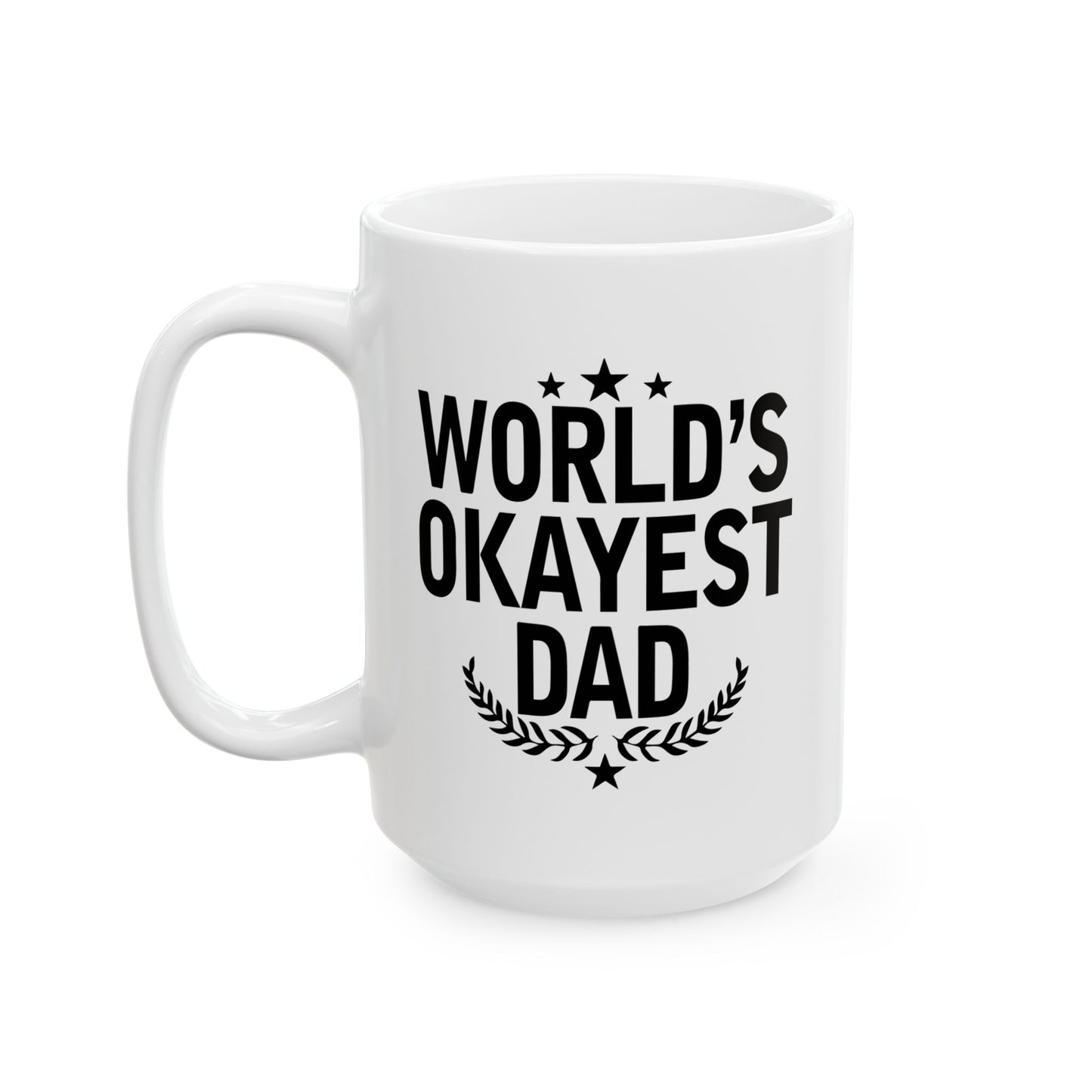 WORLD'S OKAYEST DAD FUNNY SARCASTIC WHITE MUG