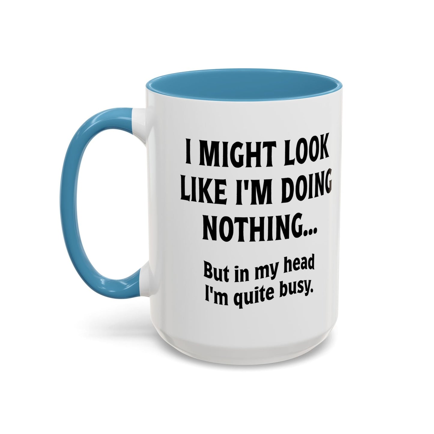 IN MY HEAD IM QUITE BUSY Accent BiColor Funny Sarcastic Mug