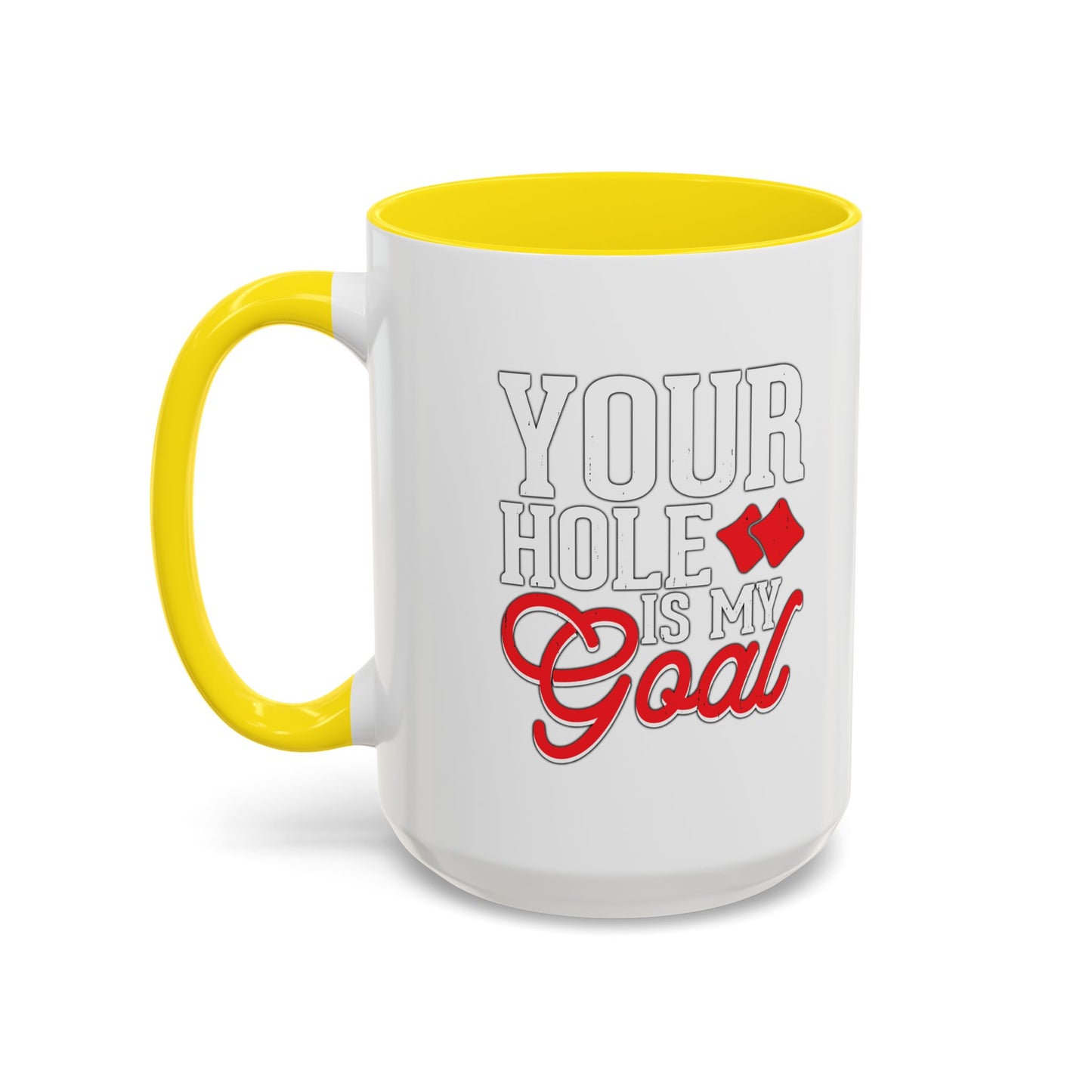 YOUR HOLE IS MY GOAL Accent BiColor Funny Sarcastic White Mug