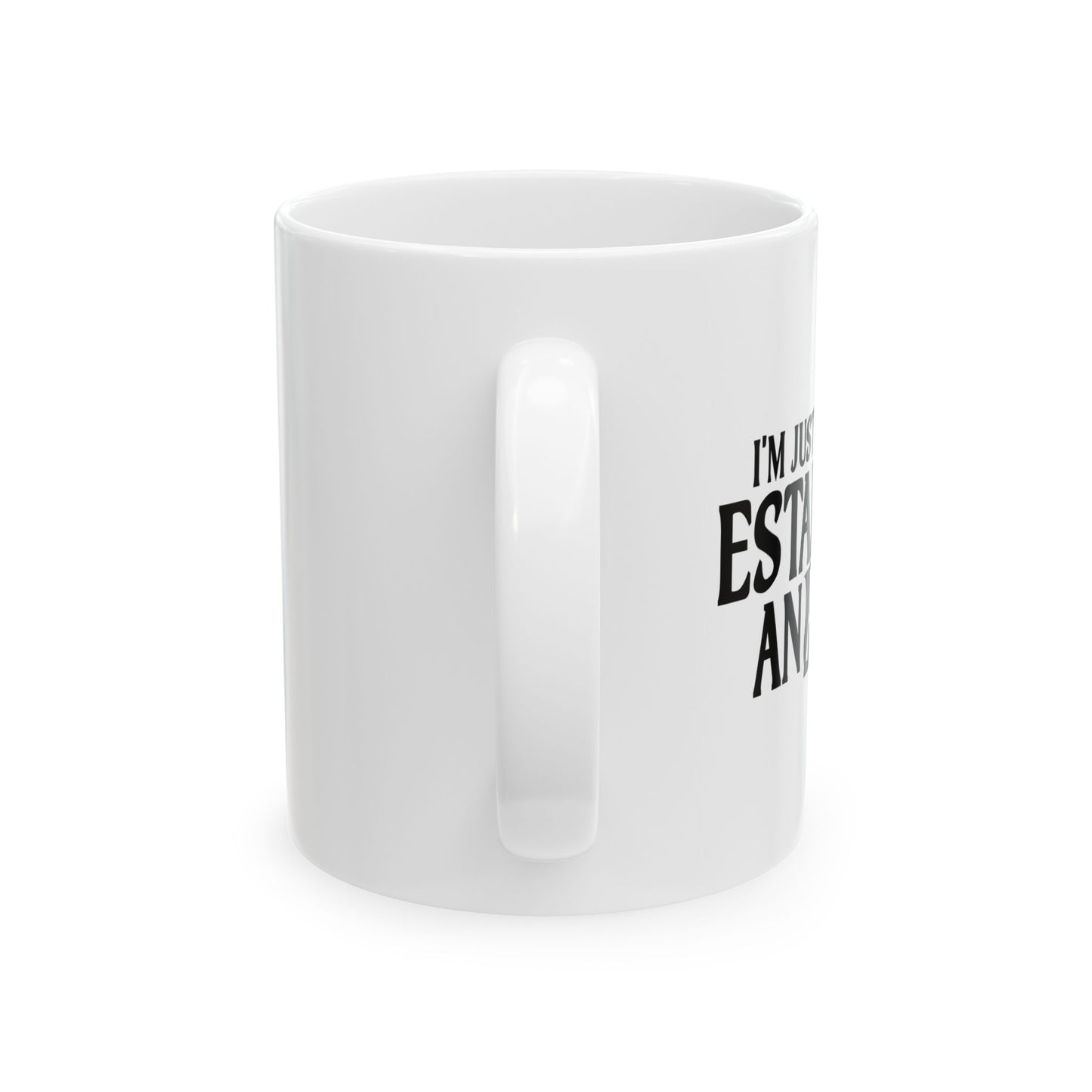 I'M JUST HERE TO ESTABLISH AN ALIBI FUNNY SARCASTIC WHITE MUG