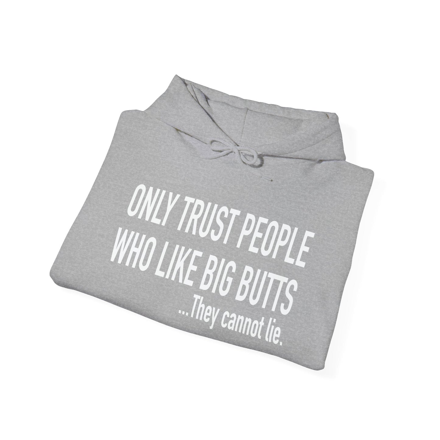 ONLY TRUST PEOPLE WHO LIKE BIG BUTTS - Premium Unisex Funny Sarcastic Black Hoodie Sweatshirt