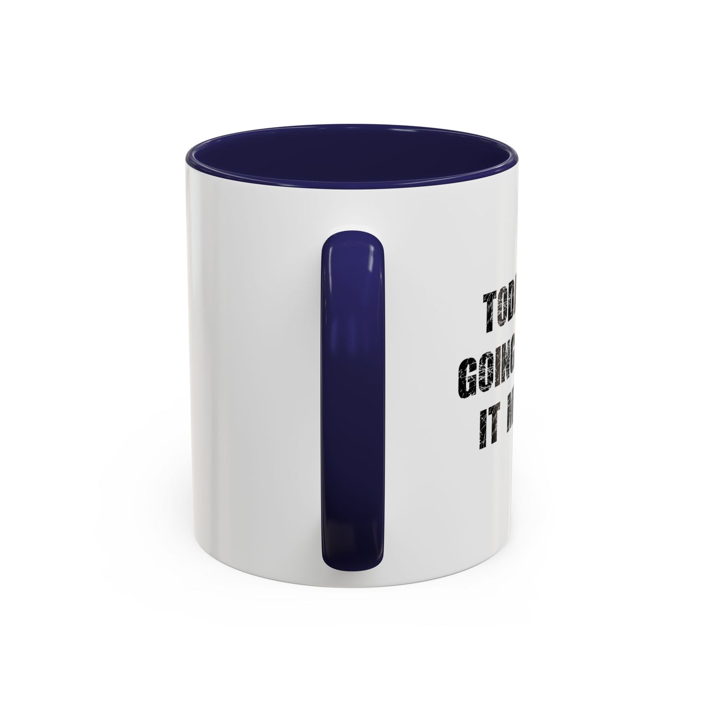 GOING TO GIVE IT MY SOME. Accent BiColor Funny Sarcastic Mug