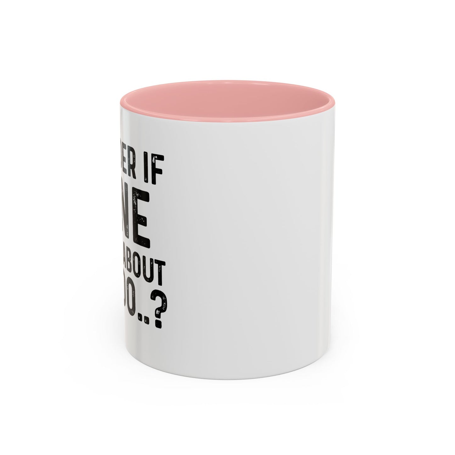 I WONDER IF WINE THINKS ABOUT ME TOO Accent BiColor Funny Sarcastic Mug