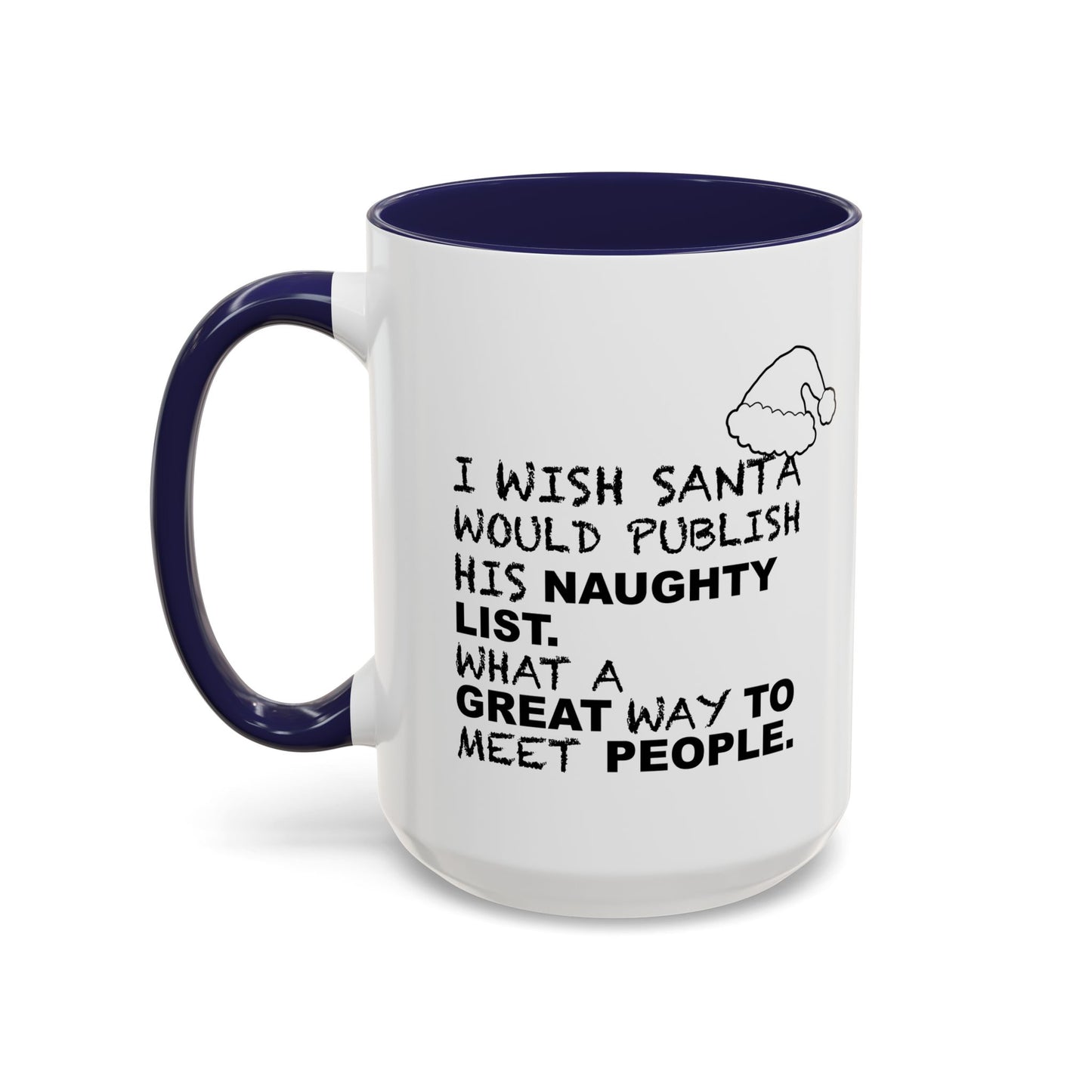 I WISH SANTA WOULD PUBLISH HIS NAUGHTY LIST Accent BiColor Funny Sarcastic Mug