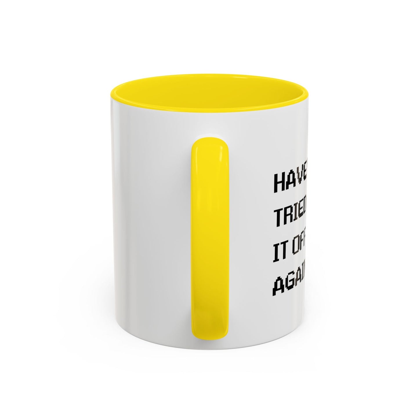 HAVE YOU TRIED TURNING IT OFF AND ON? Accent BiColor Funny Sarcastic Mug