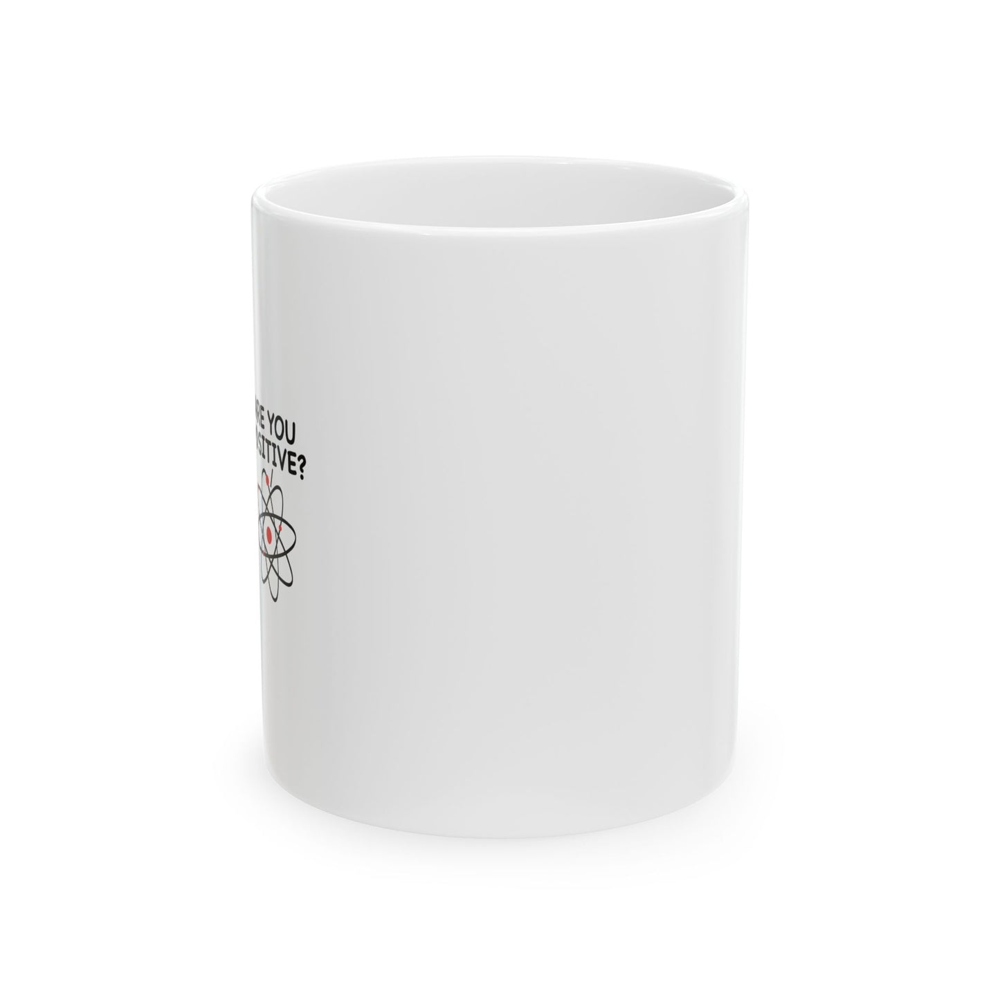 ARE YOU POSITIVE? FUNNY SARCASTIC MUG