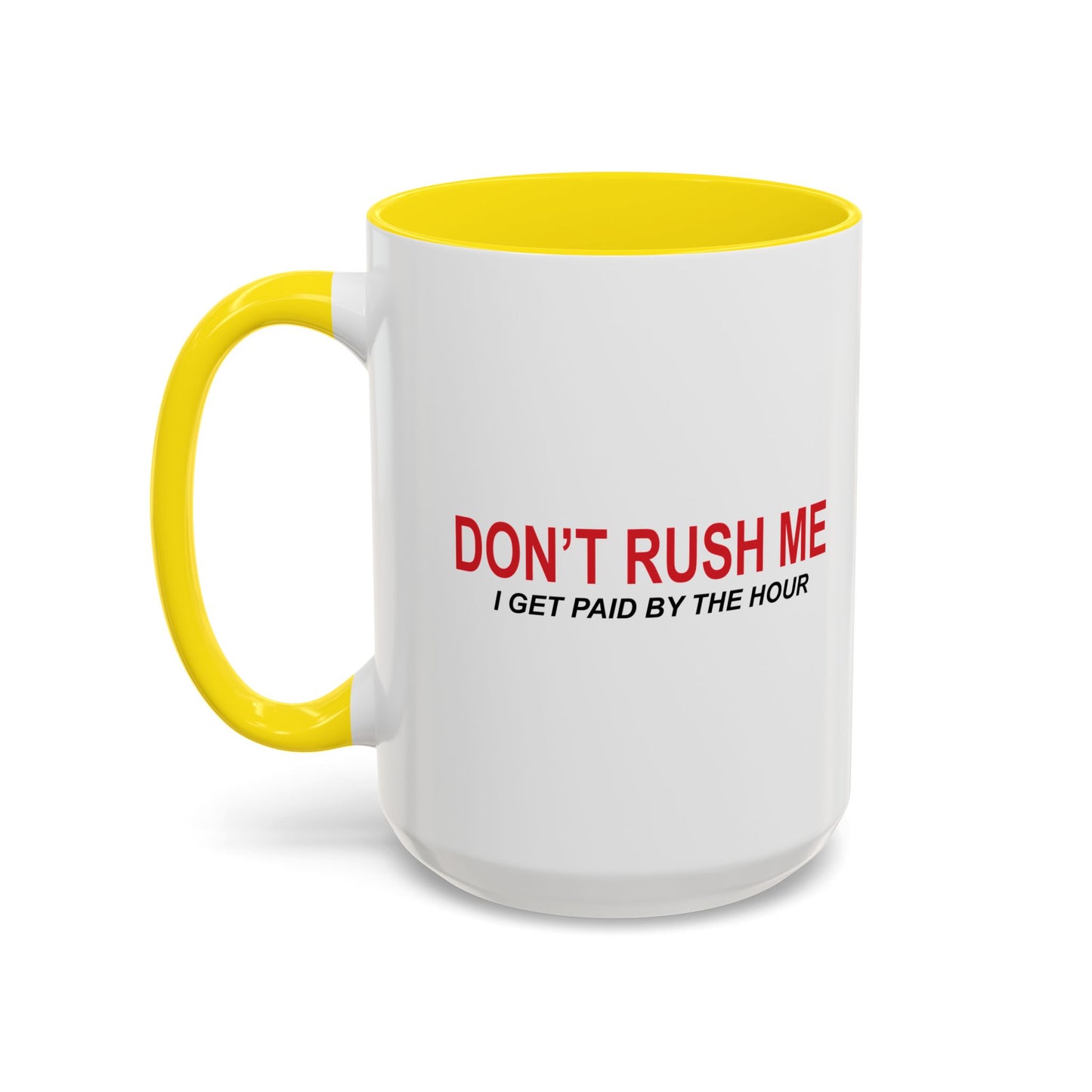 DON'T RUSH ME Accent BiColor Funny Sarcastic Mug