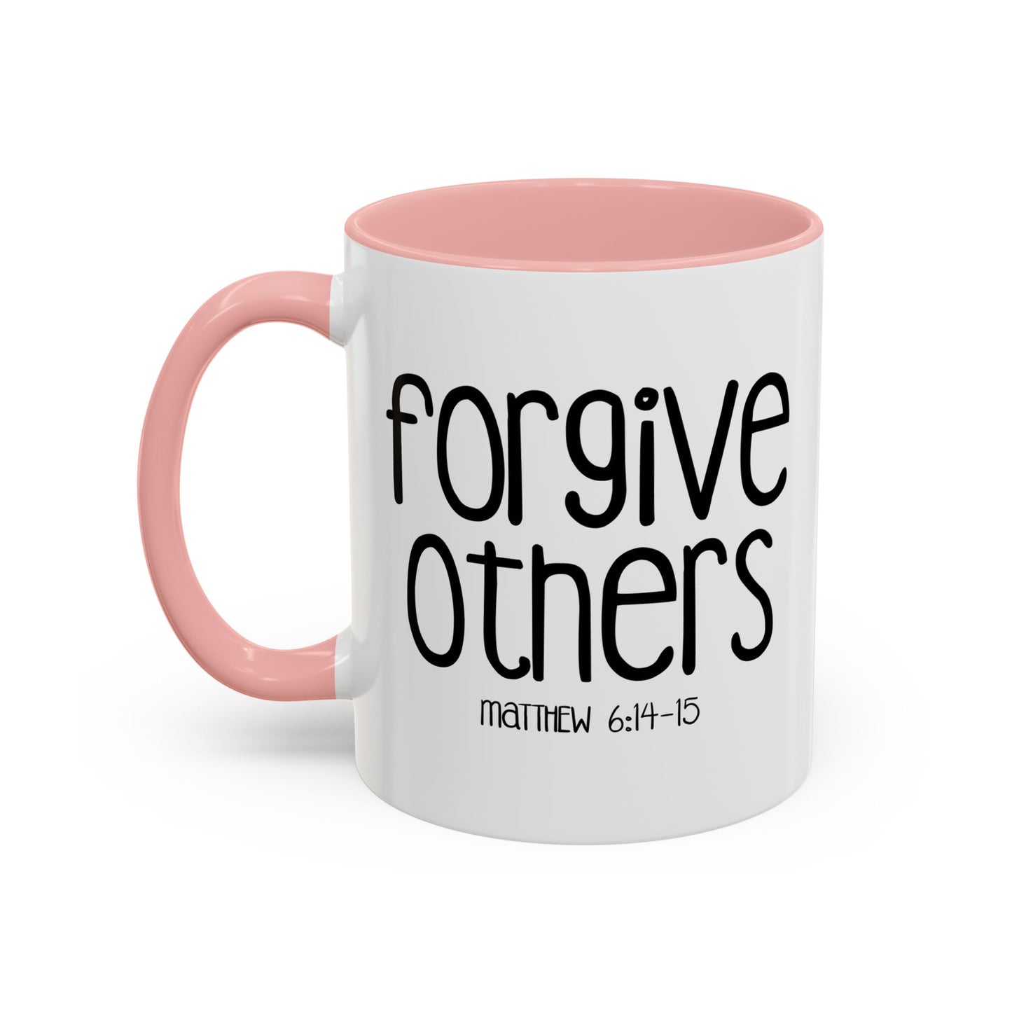 FORGIVE OTHERS - MATTHEW 6-14 Accent BiColor Funny Sarcastic Mug