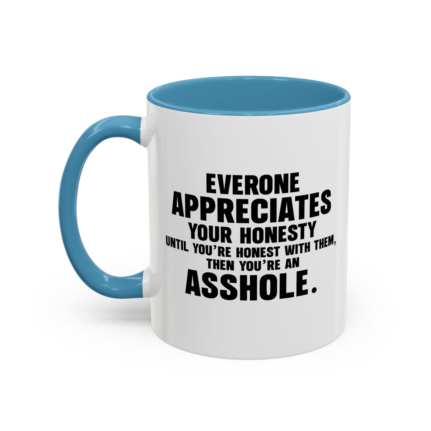 UNTIL YOU'RE HONEST WITH THEM Accent BiColor Funny Sarcastic Mug