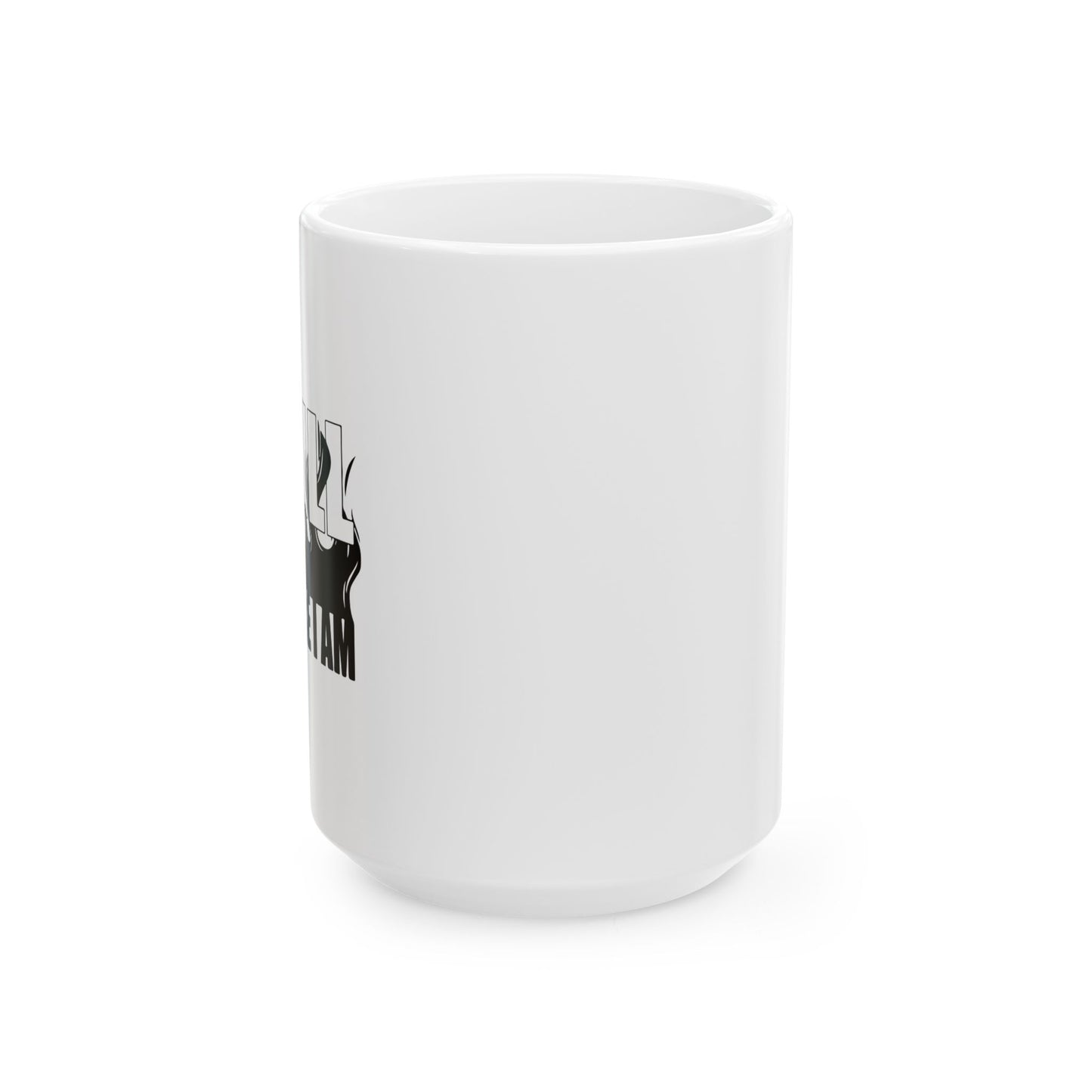 I GRILL THERE FOR I AM FUNNY SARCASTIC WHITE MUG