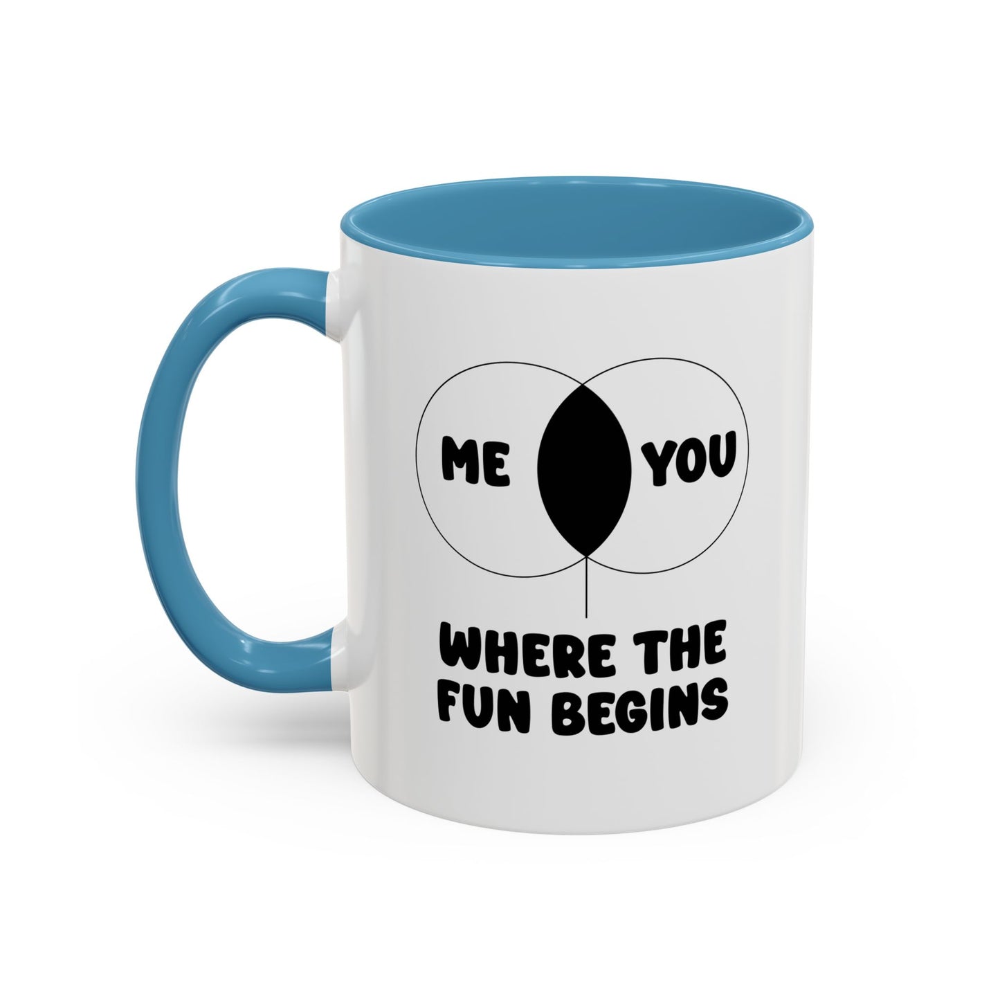 ME & YOU WHERE THE FUN BEGINS Accent BiColor Funny Sarcastic Mug