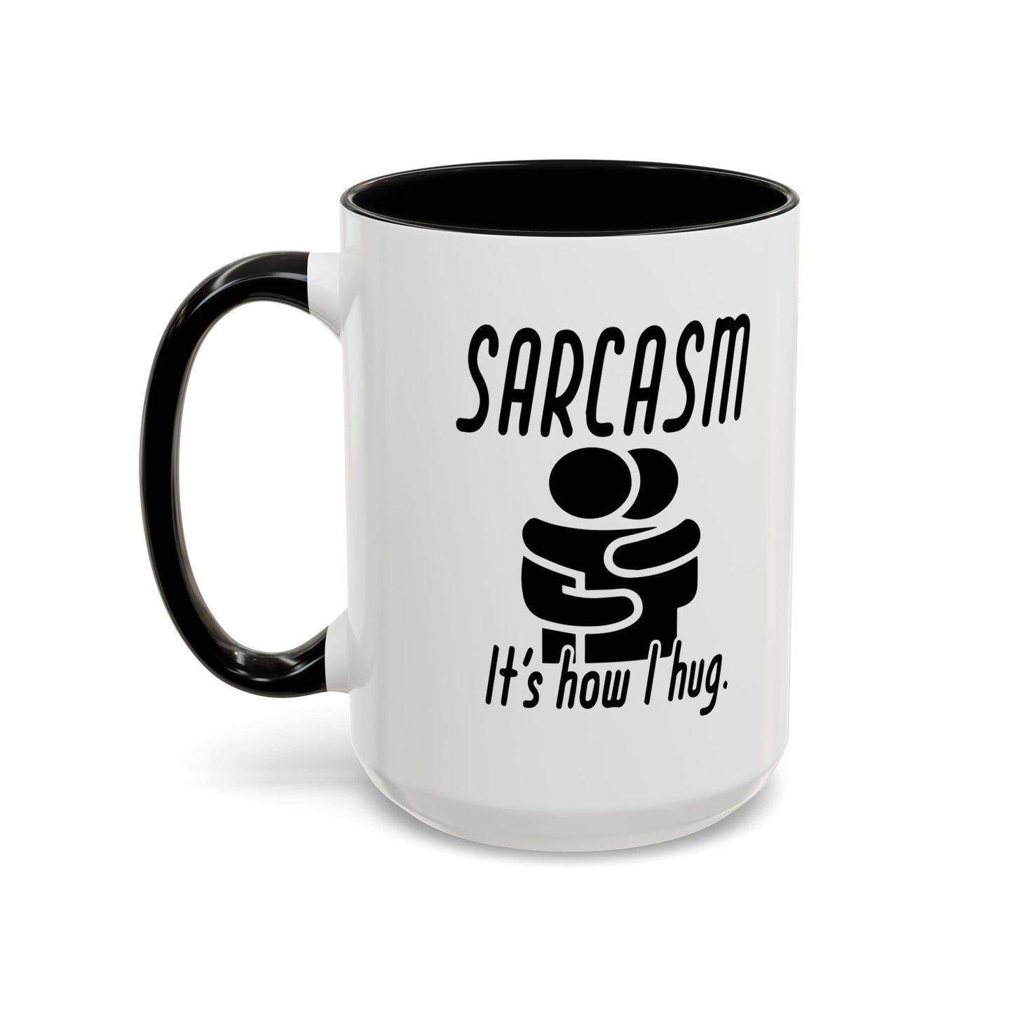 SARCASM ITS HOW I HUG Accent BiColor Funny Sarcastic Mug