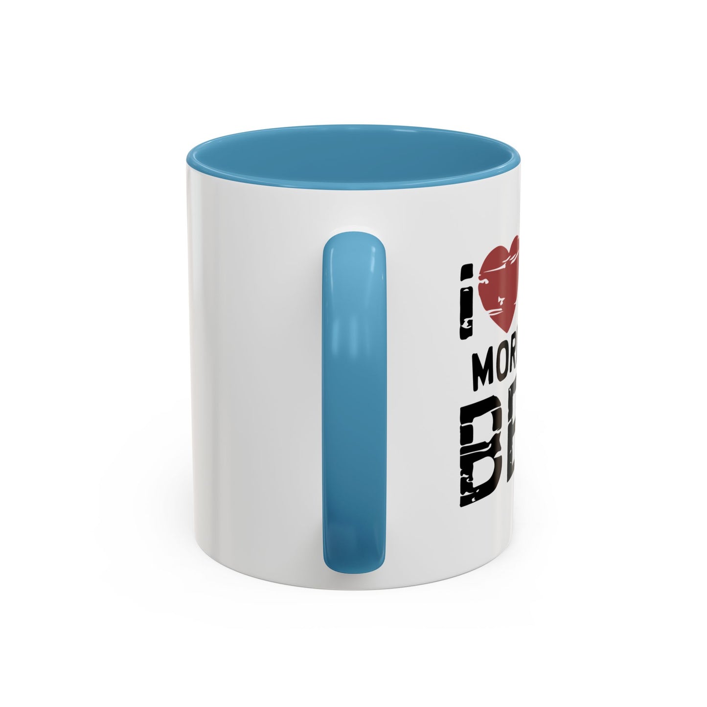 I LOVE YOU MORE THAN BEER Accent BiColor Funny Sarcastic Mug