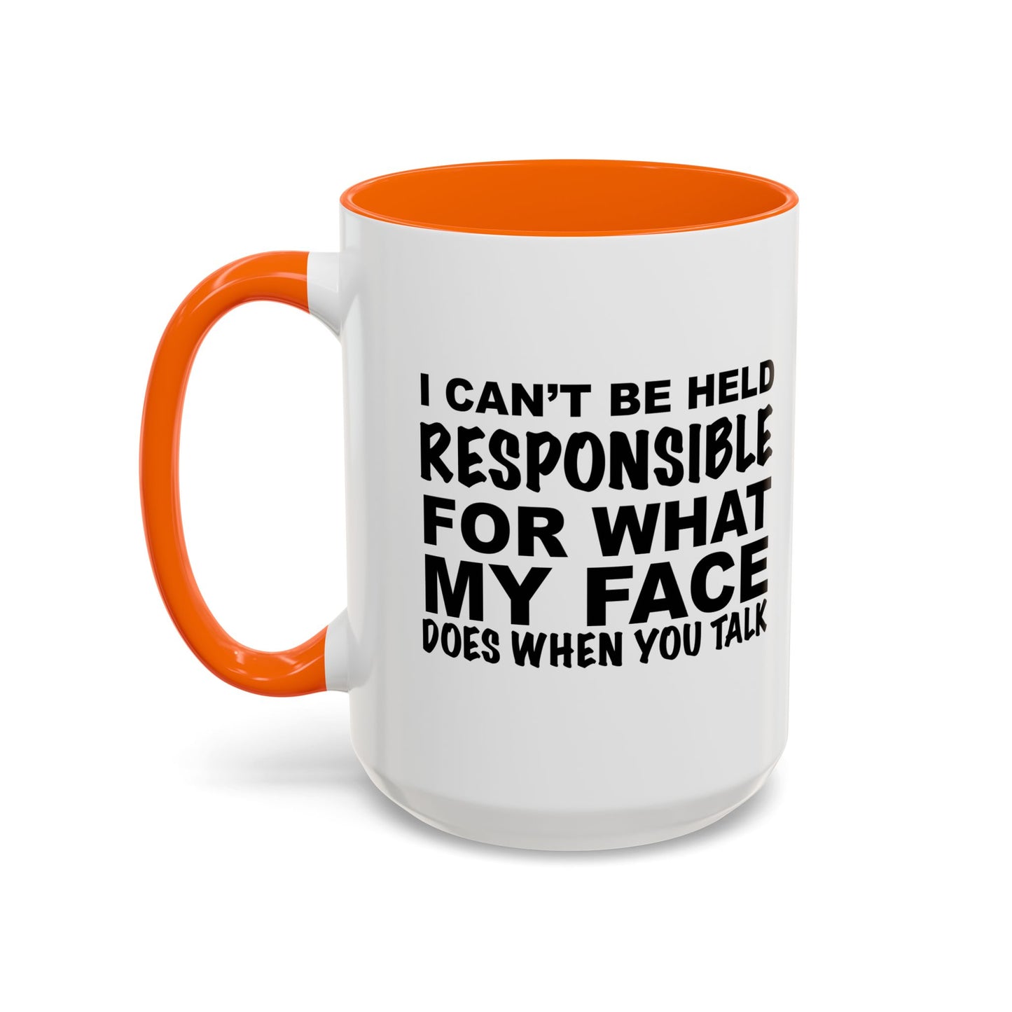 I CAN'T BE HELD RESPONSIBLE Accent BiColor Funny Sarcastic Mug