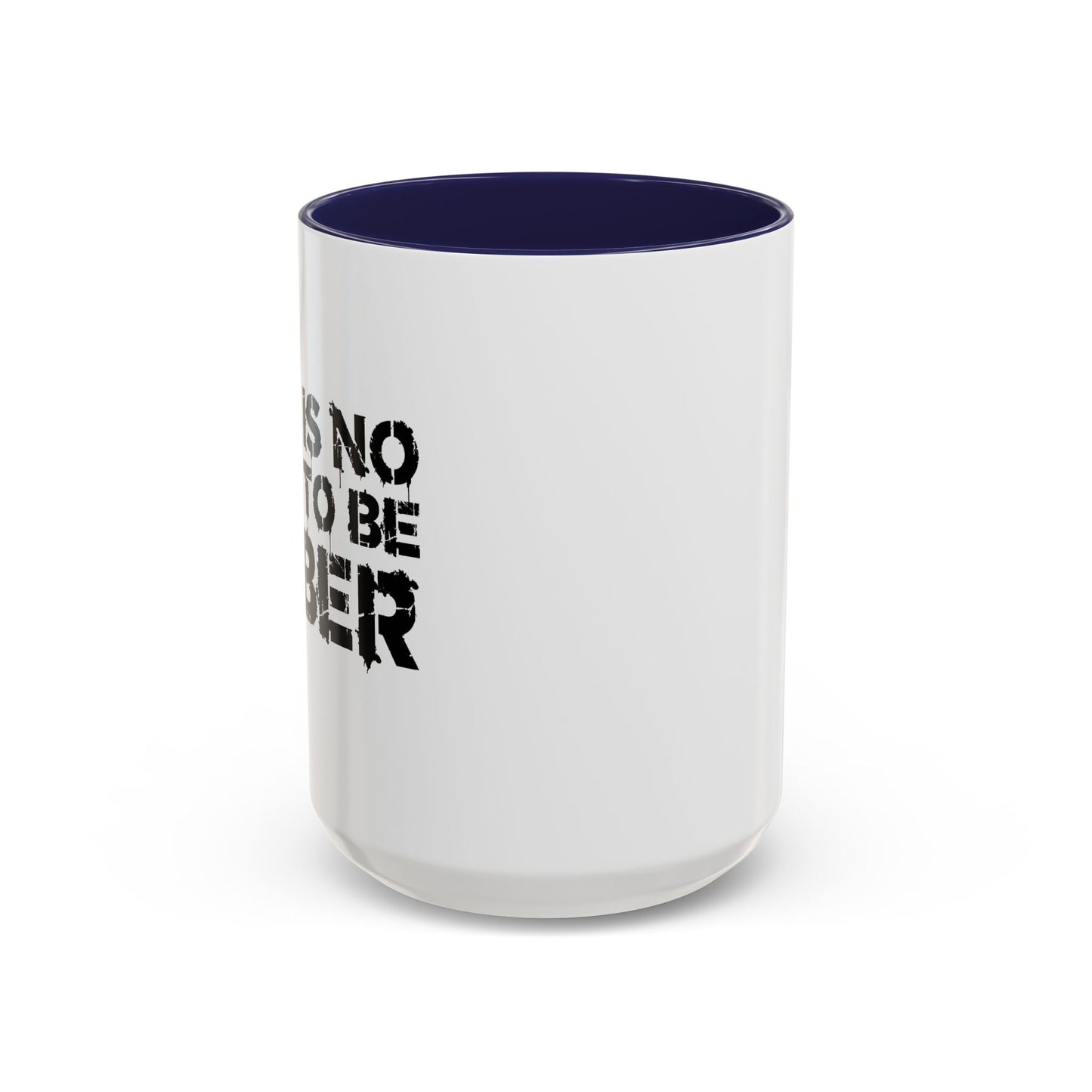 THIS IS NO TIME TO BE SOBER Accent BiColor Funny Sarcastic Mug