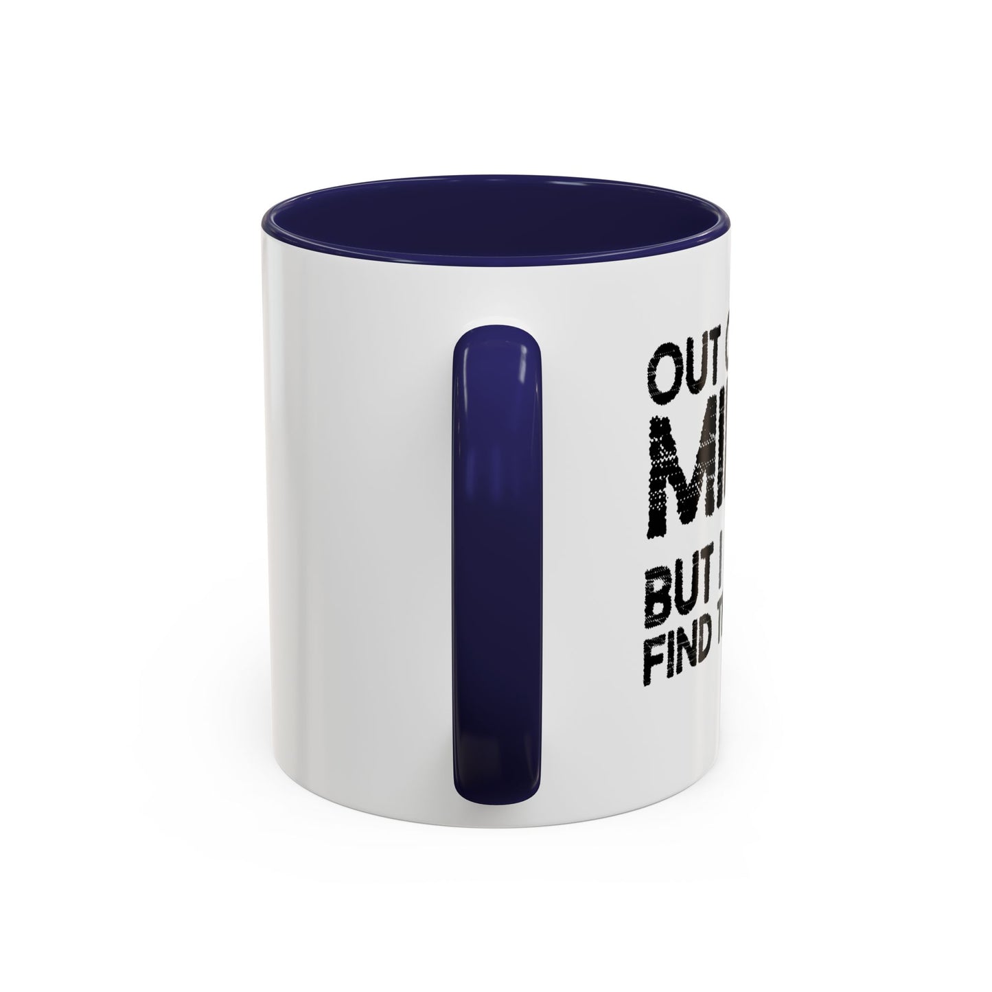 OUT OF MY MIND Accent BiColor Funny Sarcastic Mug