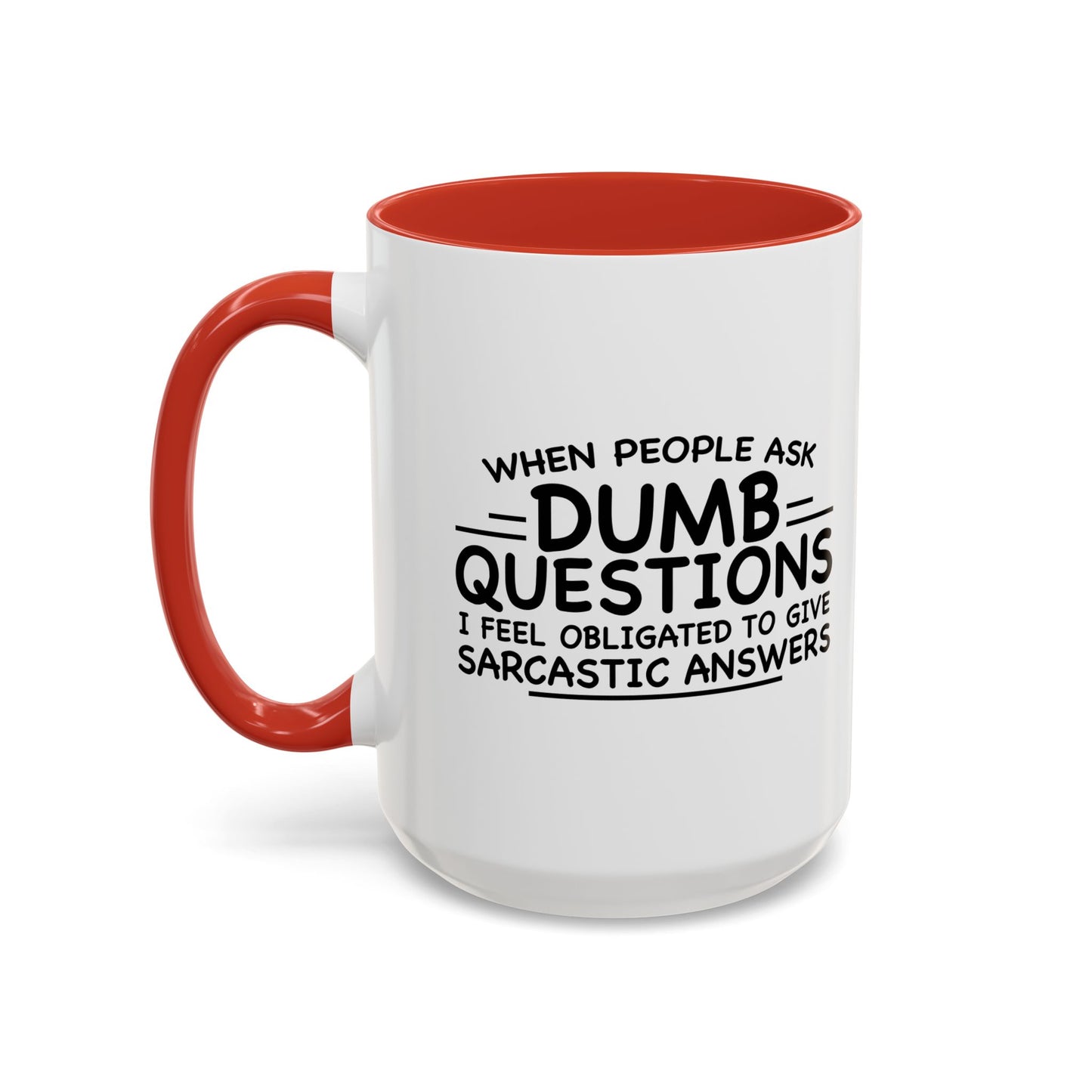 WHEN PEOPLE ASK DUMB QUESTIONS Accent BiColor Funny Sarcastic Mug