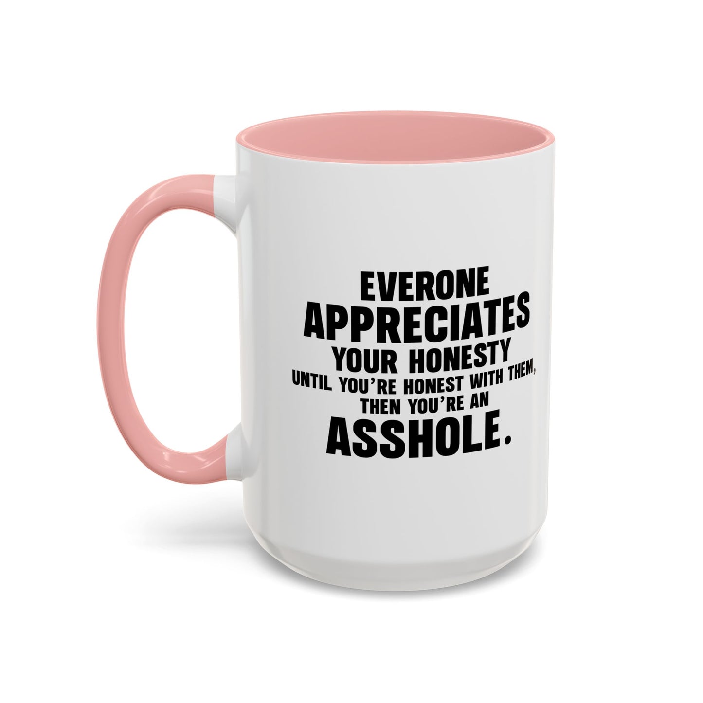 UNTIL YOU'RE HONEST WITH THEM Accent BiColor Funny Sarcastic Mug