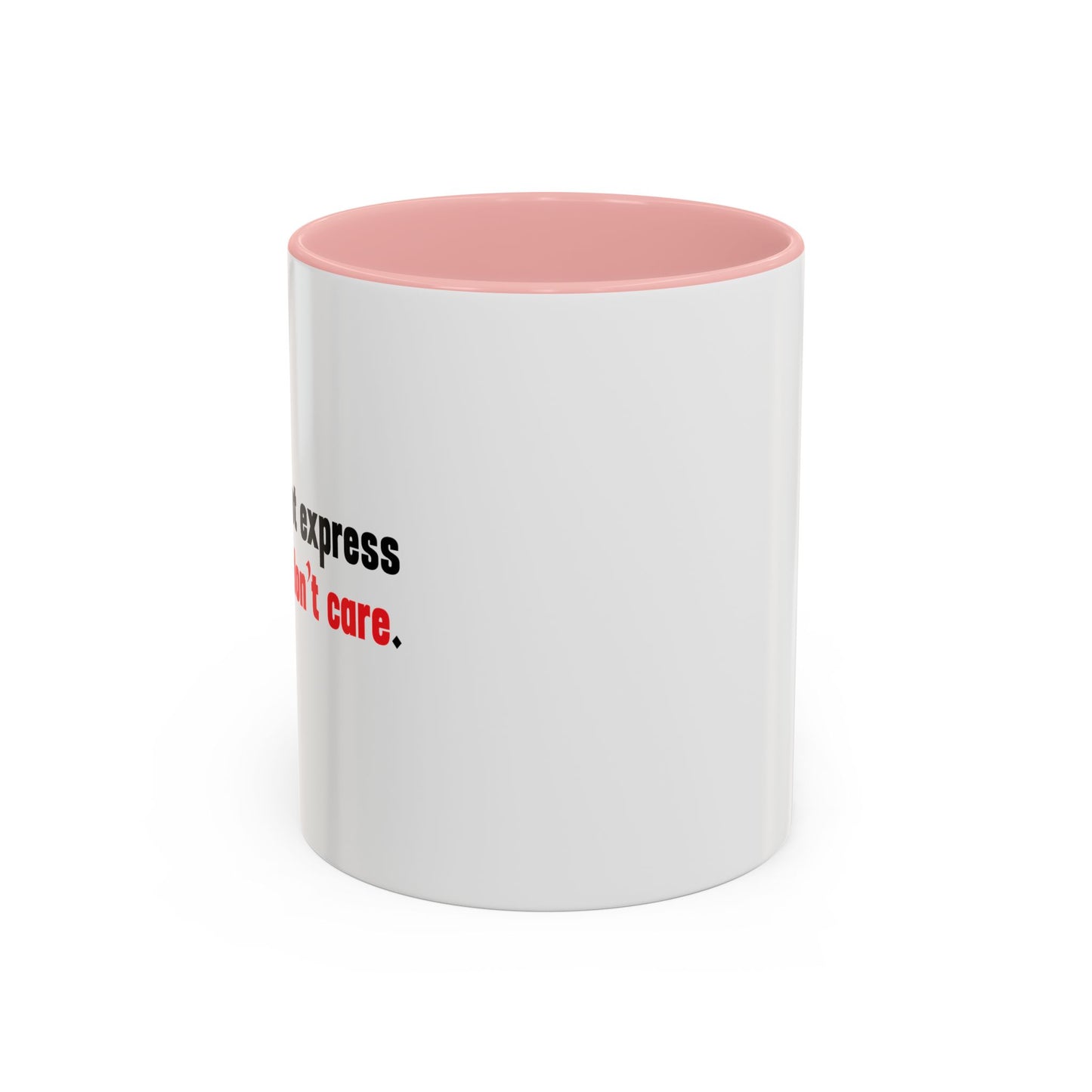 Words Cannot Express How Much I Don’t Care. Accent BiColor Funny Sarcastic Mug