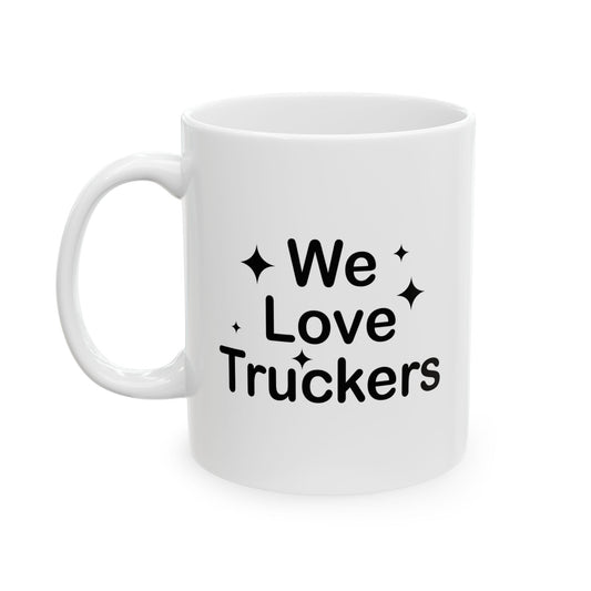 WE LOVE TRUCKERS WHITE MUG